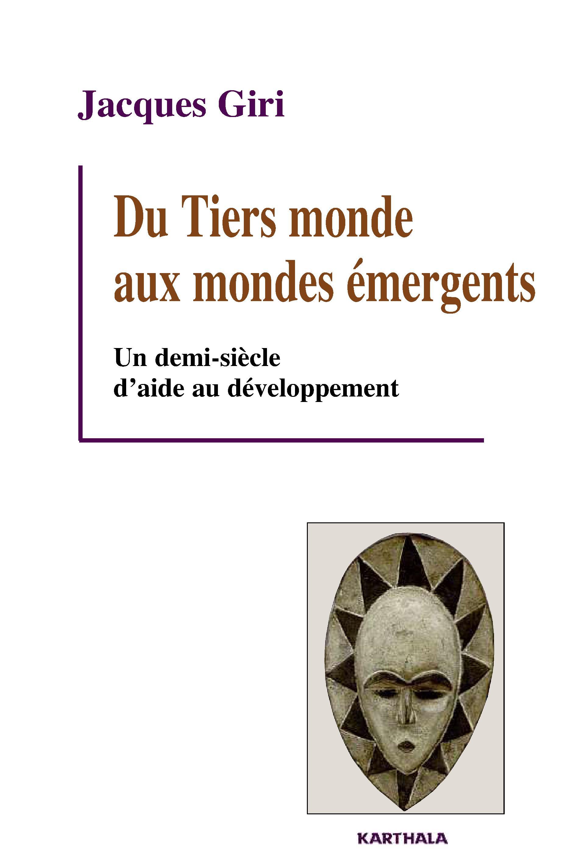 Du Tiers monde aux mondes émergents - un demi-siècle d'aide au développement