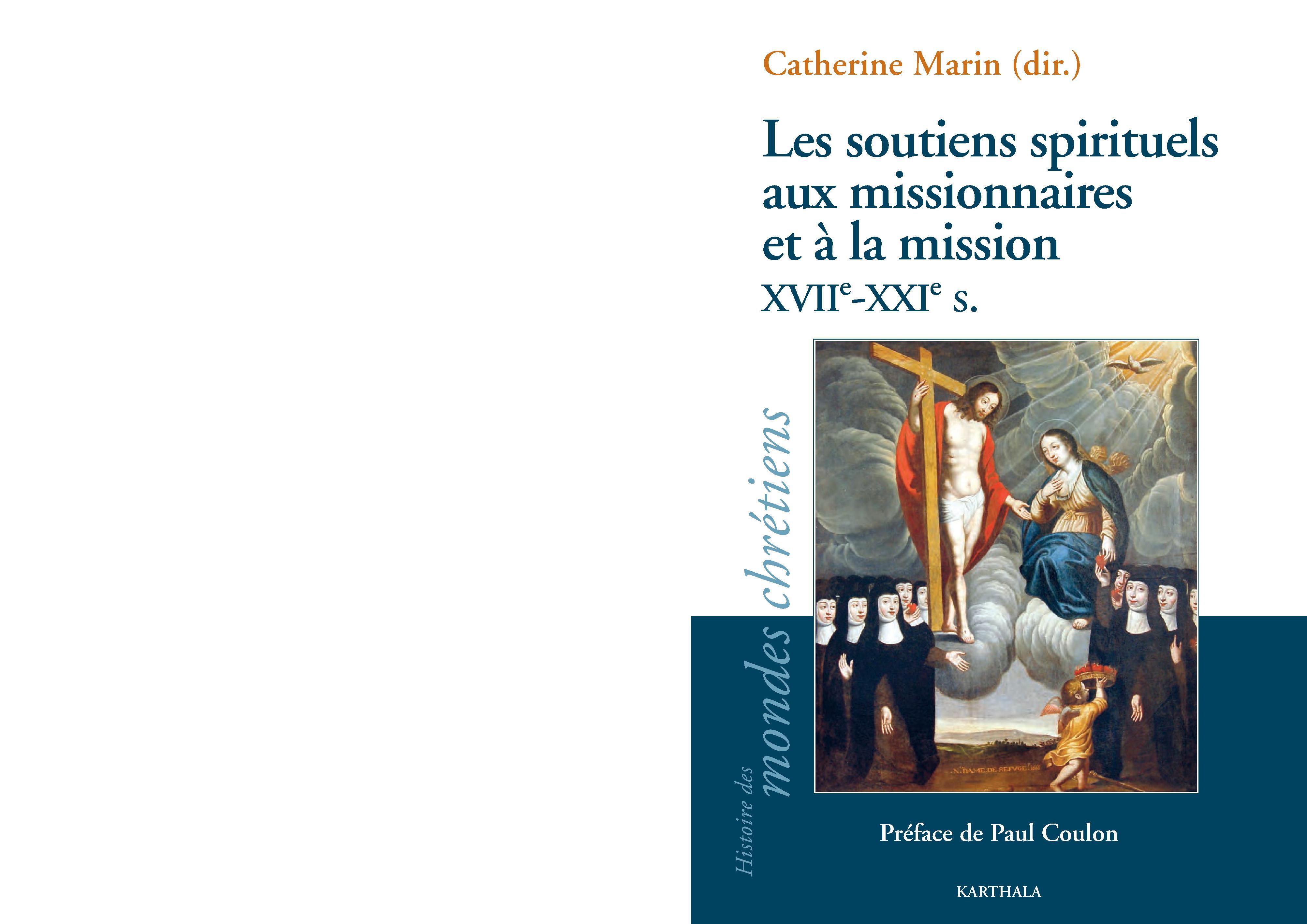 Les soutiens spirituels aux missionnaires et à la mission, XVIIe- XXIe s. - [actes du colloque international, Institut catholique de Paris, 30-31 mars 2012]