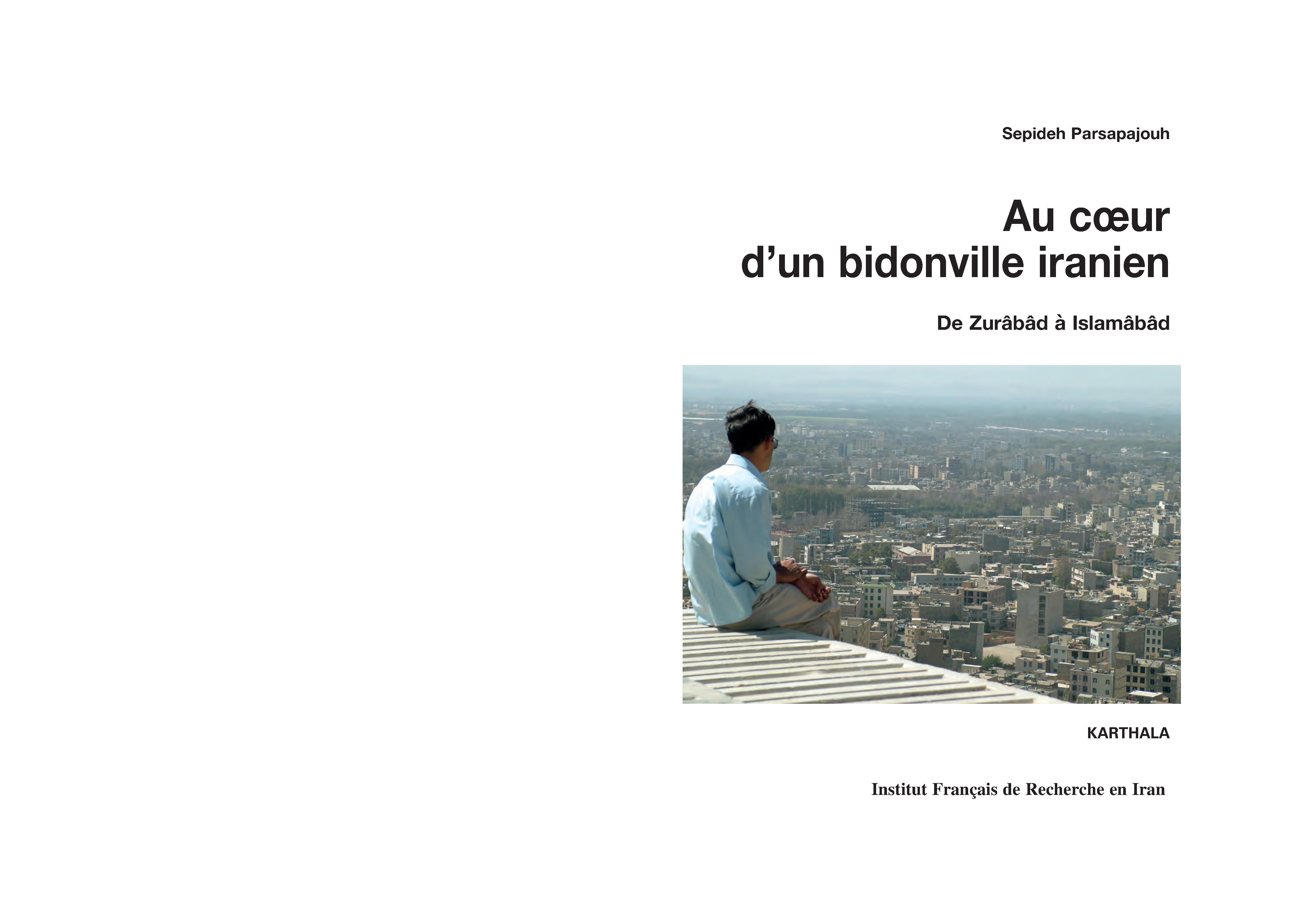 AU COEUR D'UN BIDONVILLE IRANIEN, DE ZURABAD A ISLAMABAD
