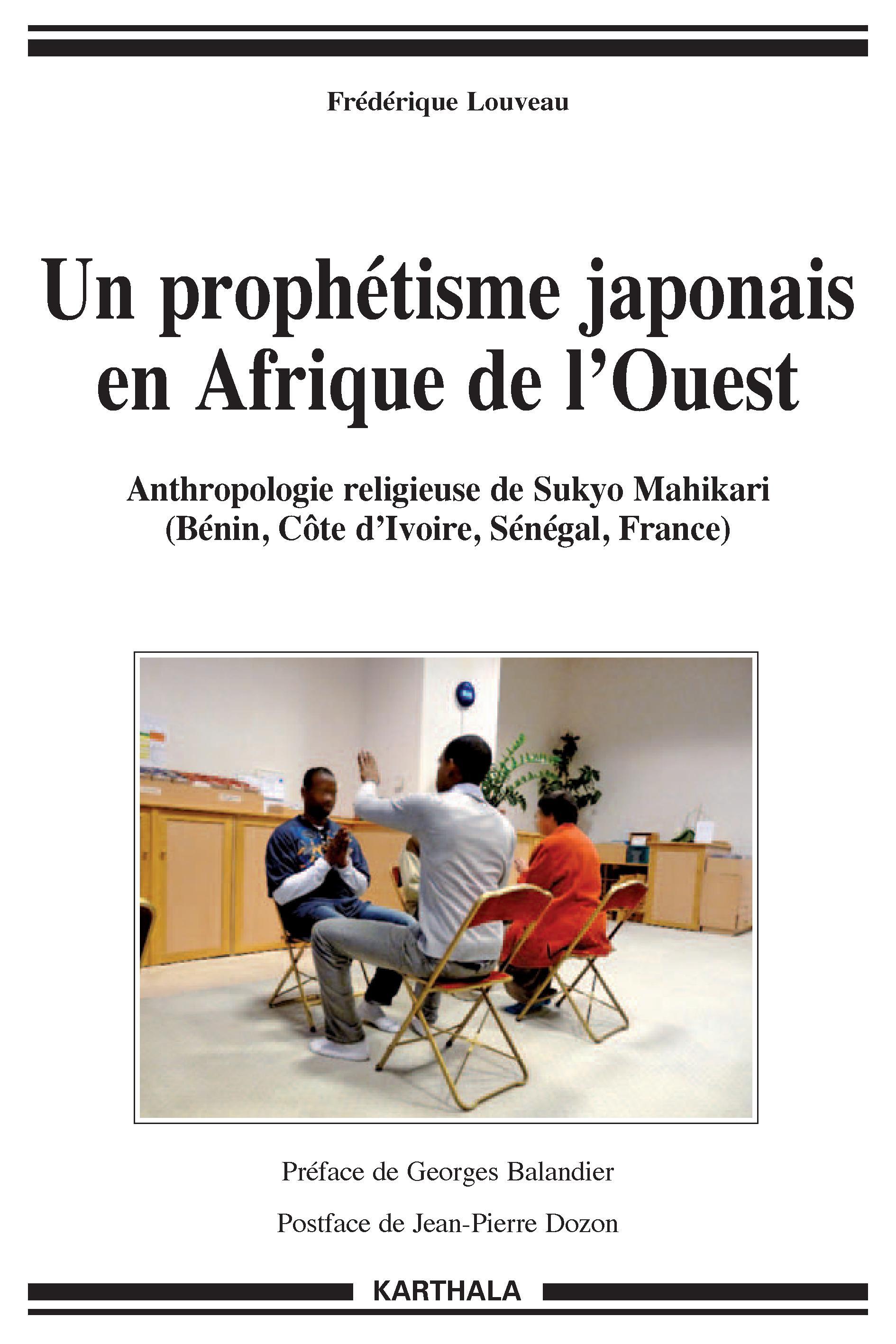 Un prophétisme japonais en Afrique de l'Ouest - anthropologie religieuse de Sukyo Mahikari, Bénin, Côte d'Ivoire, Sénégal, France