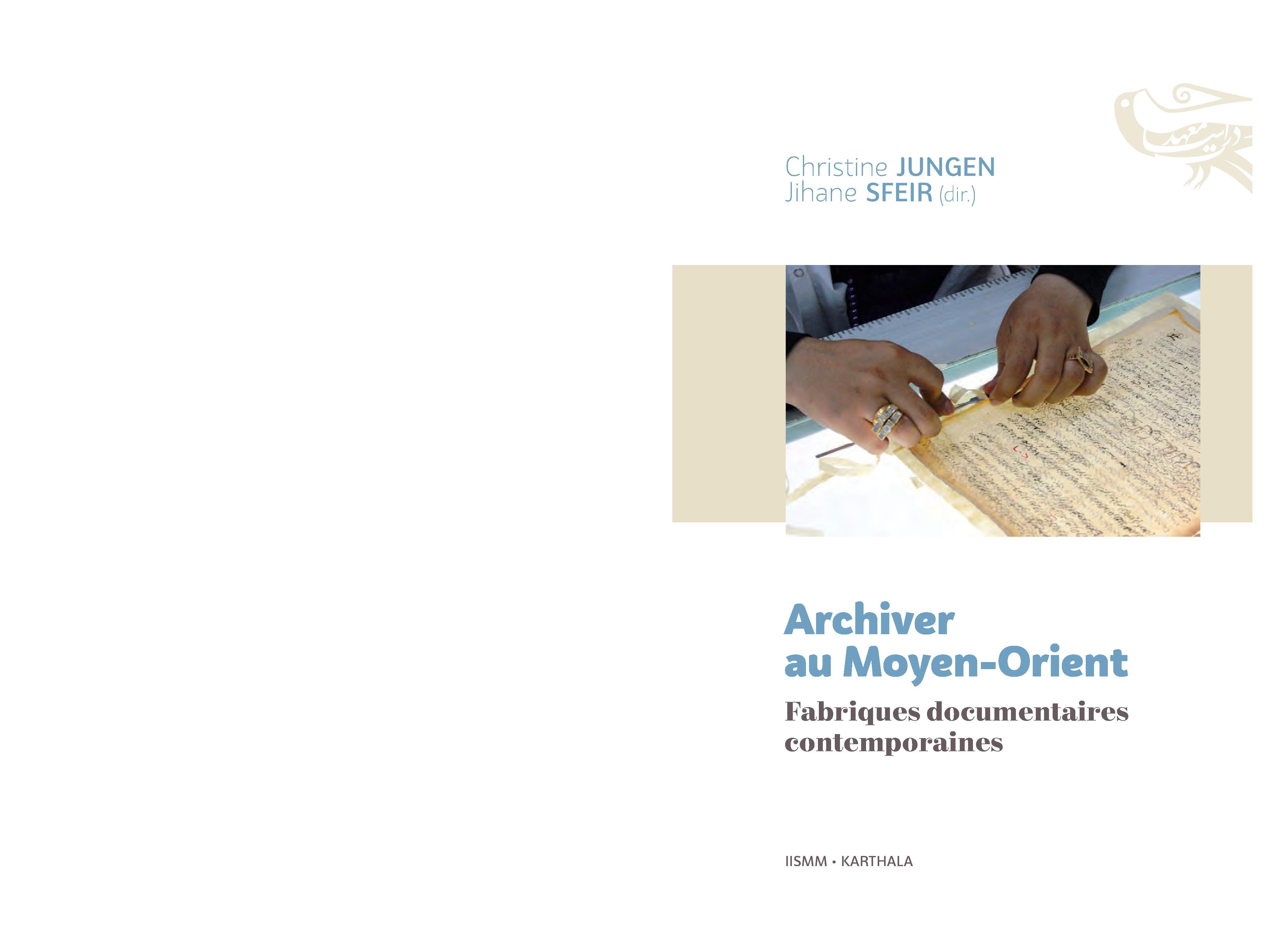 ARCHIVER AU MOYEN-ORIENT, FABRIQUES DOCUMENTAIRES CONTEMPORAINES