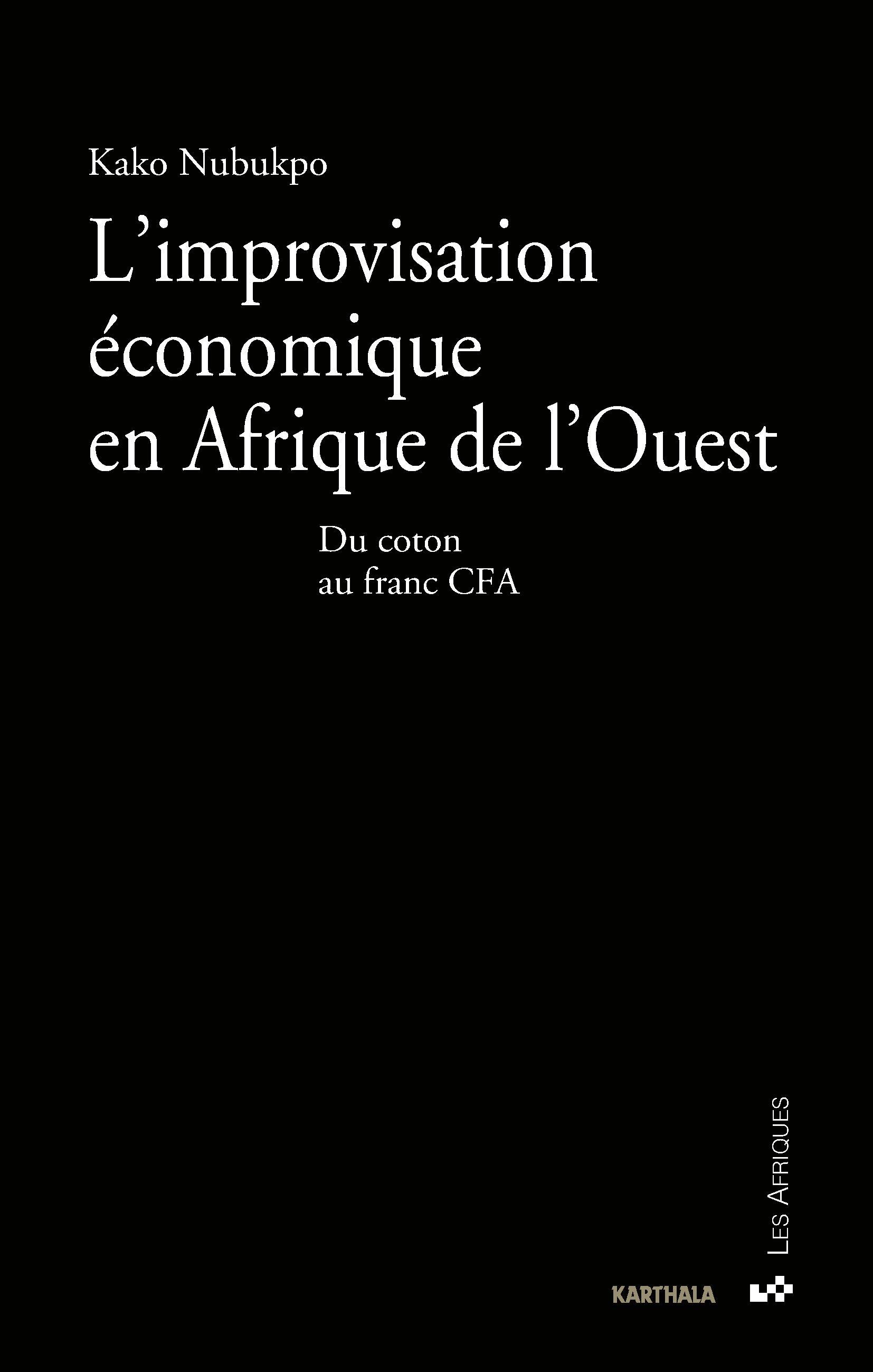 L'improvisation économique en Afrique de l'Ouest - du coton au franc CFA