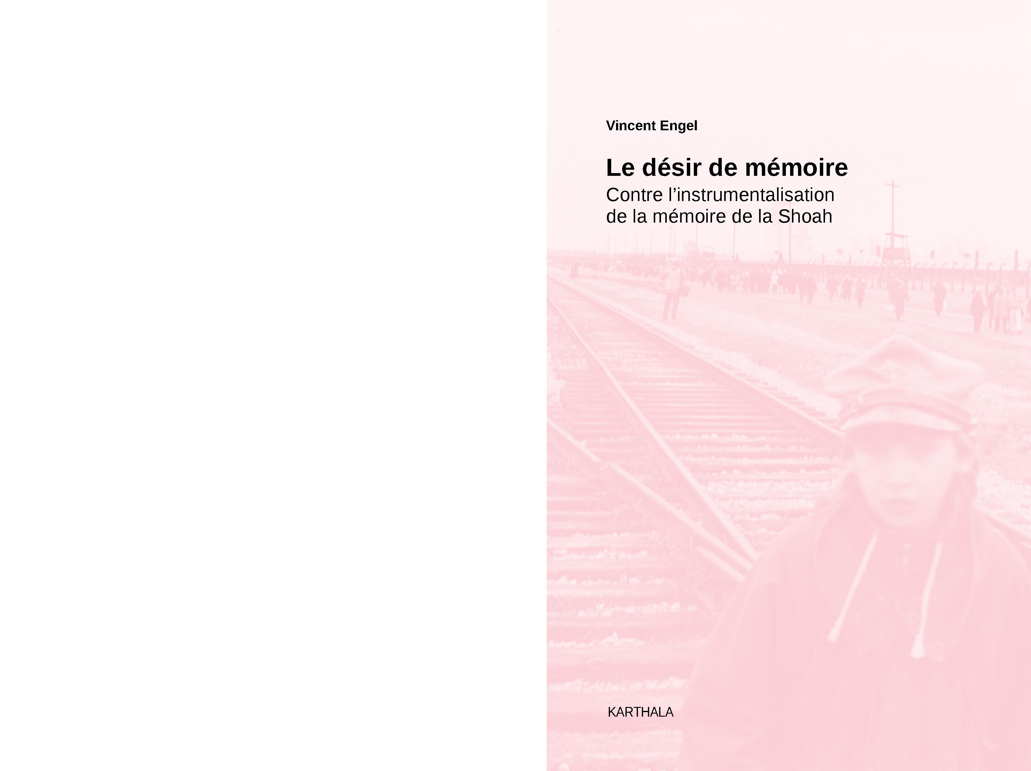 DESIR DE MEMOIRE, CONTRE L'INSTRUMENTALISATION DE LA MEMOIRE DE LA SHOAH