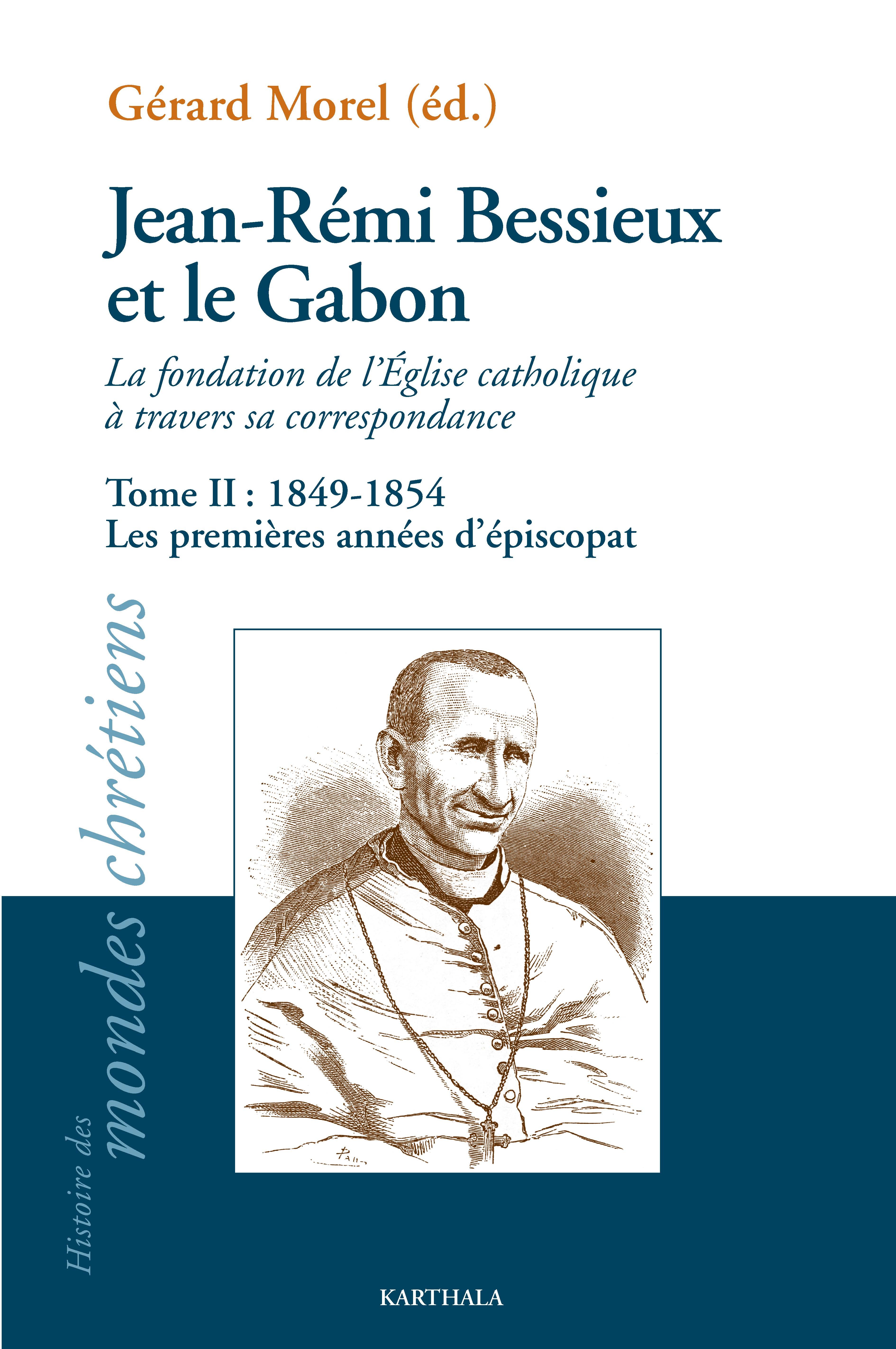 Jean-Rémi Bessieux et le Gabon - la fondation de l'Église catholique à travers sa correspondance