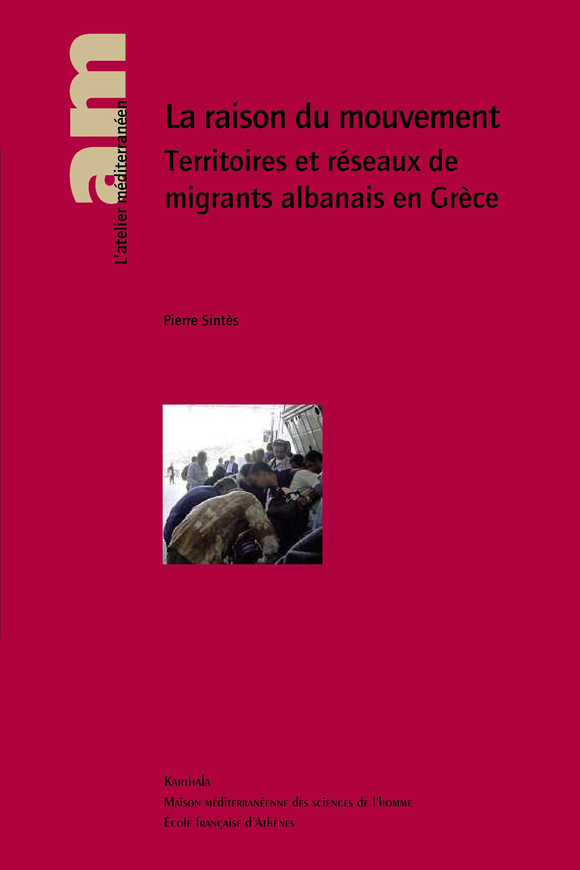 RAISON DU MOUVEMENT, TERRITOIRES ET RESEAUX DE MIGRANTS ALBANAIS EN GRECE