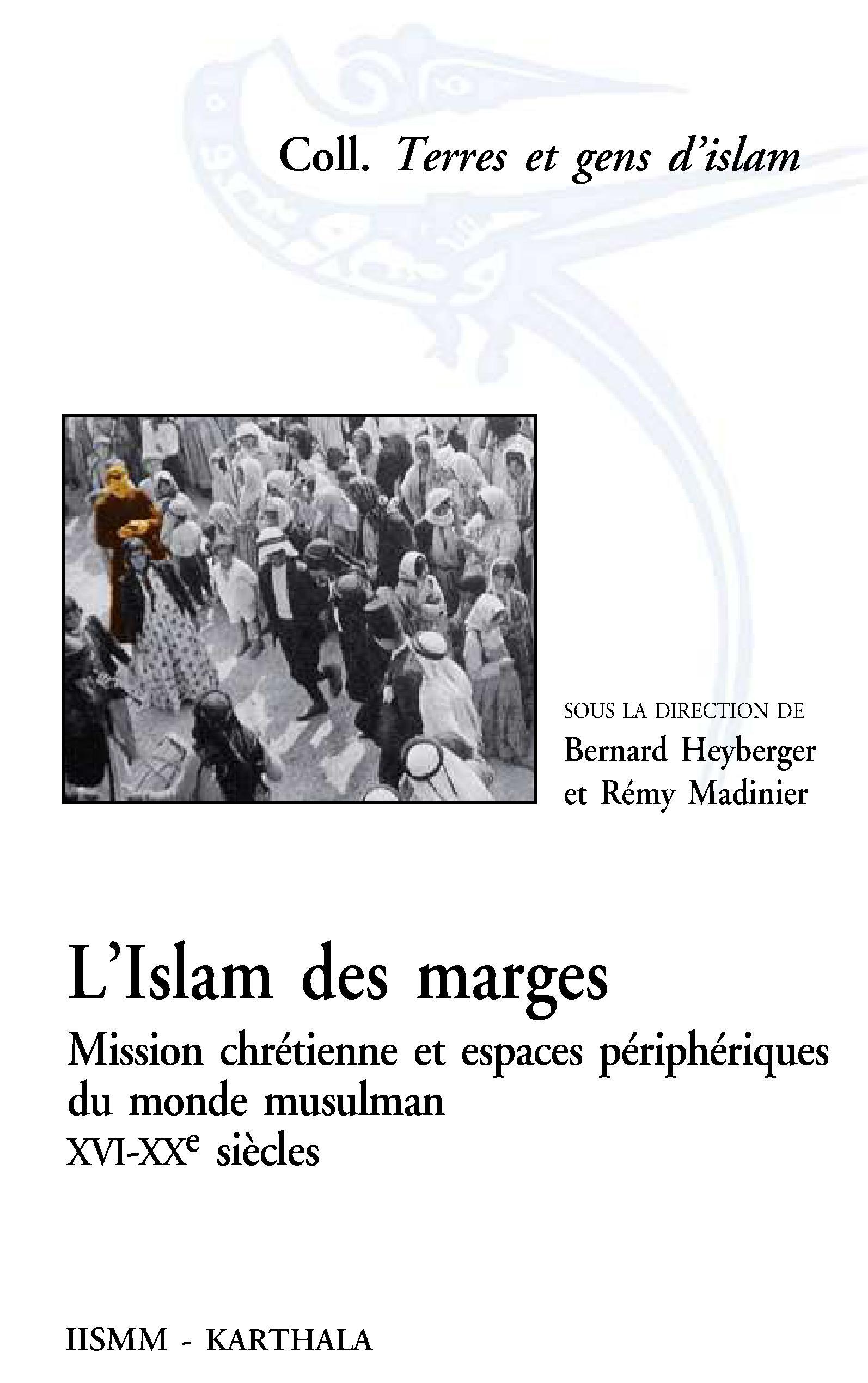 L'islam des marges - mission chrétienne et espaces périphériques du monde musulman, XVIe-XXe siècles