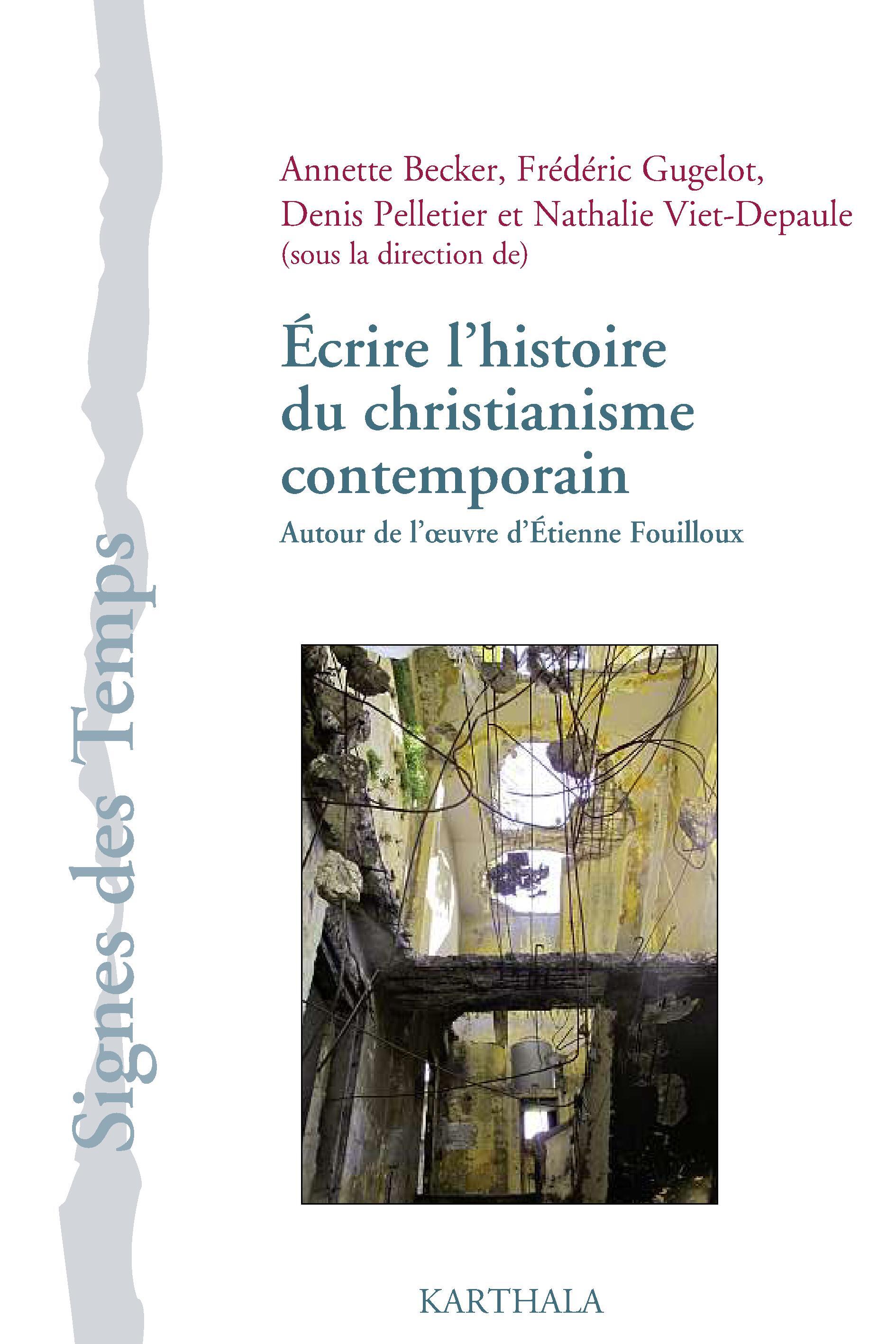 Écrire l'histoire du christianisme contemporain - autour de l'oeuvre d'Étienne Fouilloux
