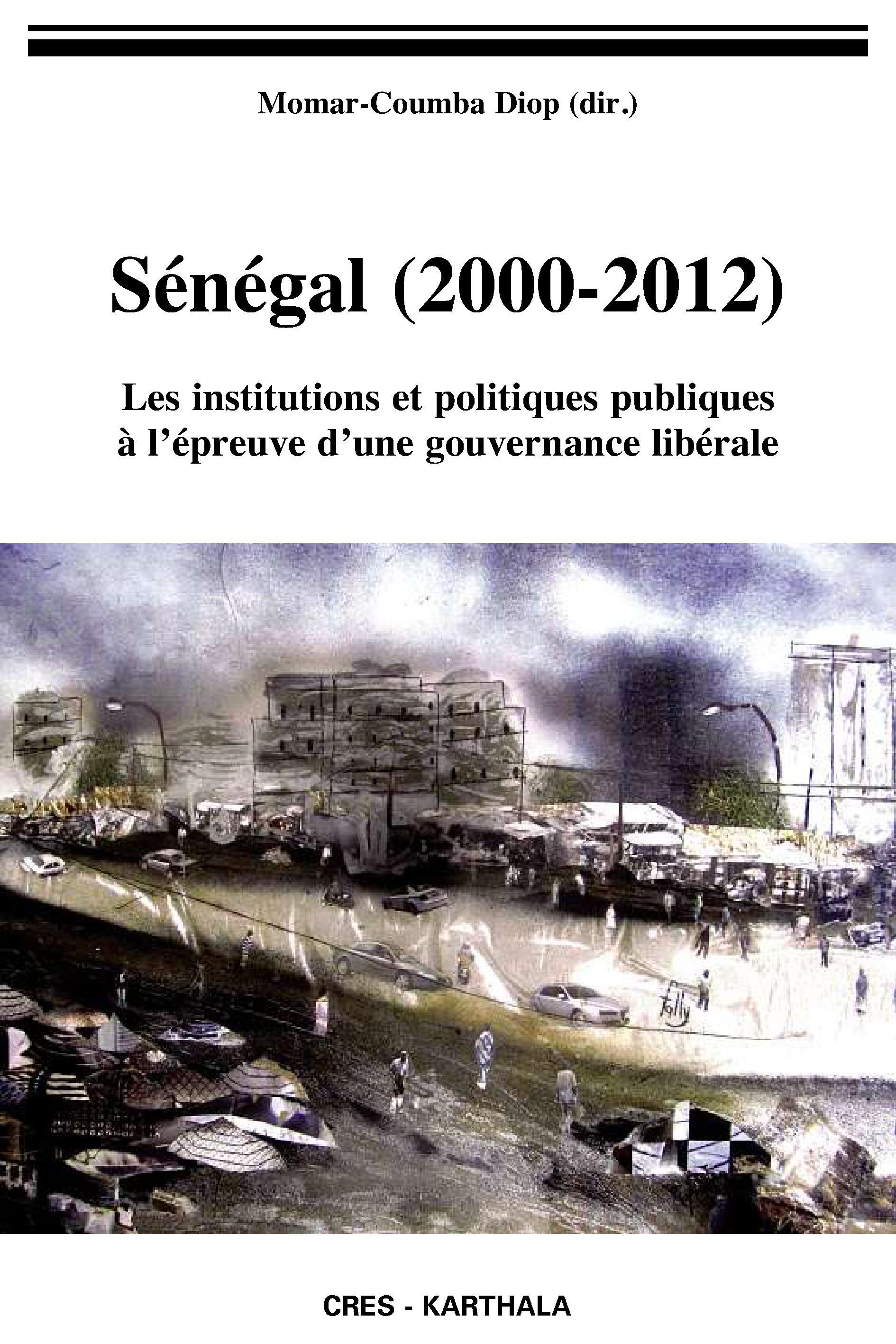 Sénégal, 2000-2012 - les institutions et politiques publiques à l'épreuve d'une gouvernance libérale