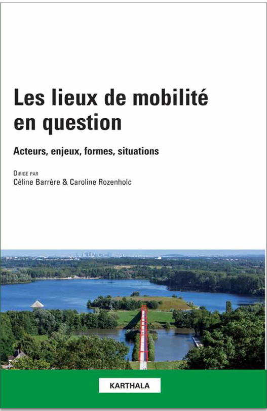 Les lieux de mobilité en question - acteurs, enjeux, formes, situations