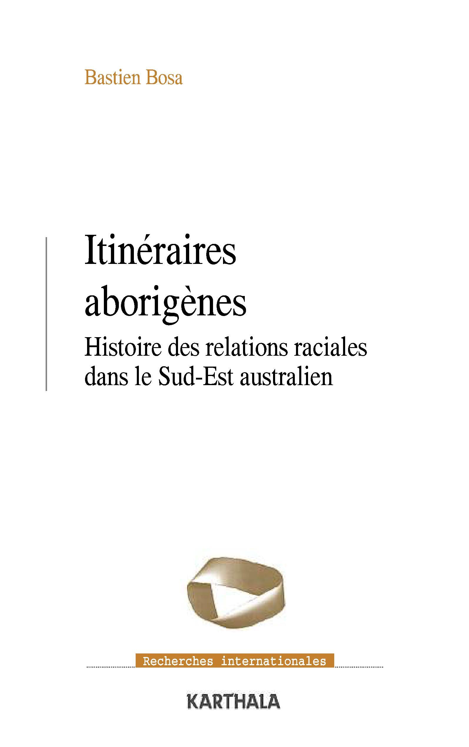 Itinéraires aborigènes - histoire des relations raciales dans le Sud-Est australien