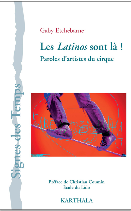 Les Latinos sont là ! - paroles d'artistes du cirque