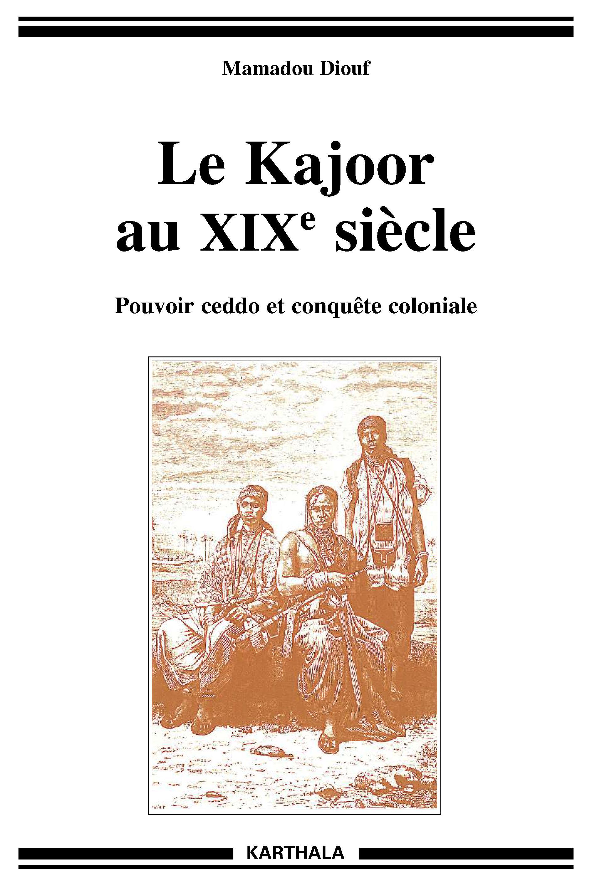 Le Kajoor au XIXe siècle - pouvoir ceddo et conquête coloniale