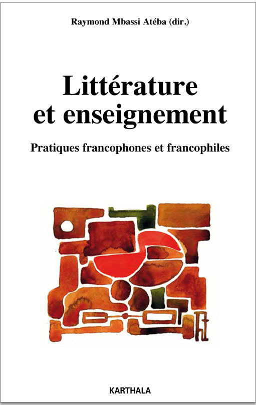 Littérature et enseignement - pratiques francophones et francophiles