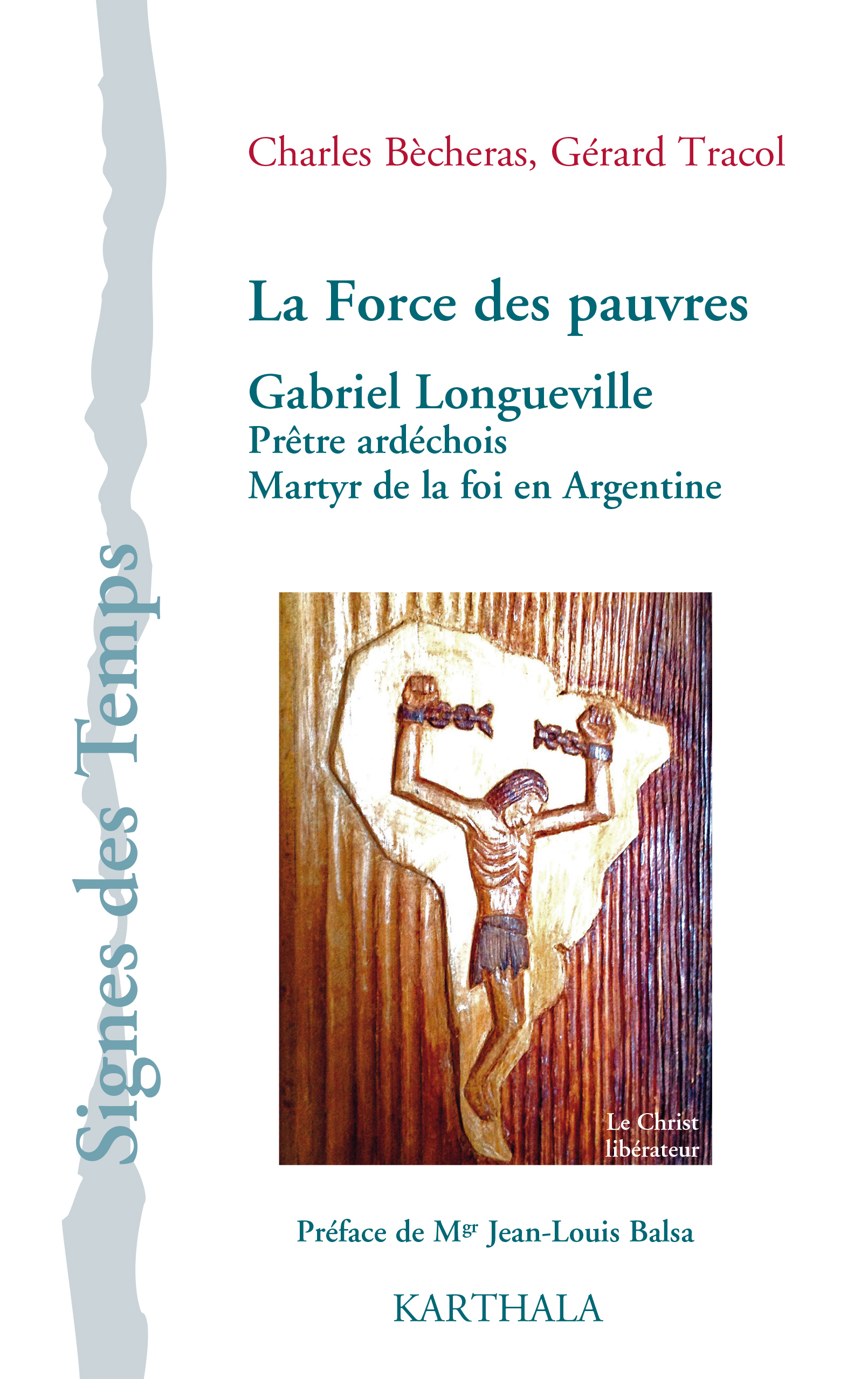 La force des pauvres - Gabriel Longueville, prêtre ardéchois, martyr de la foi en Argentine