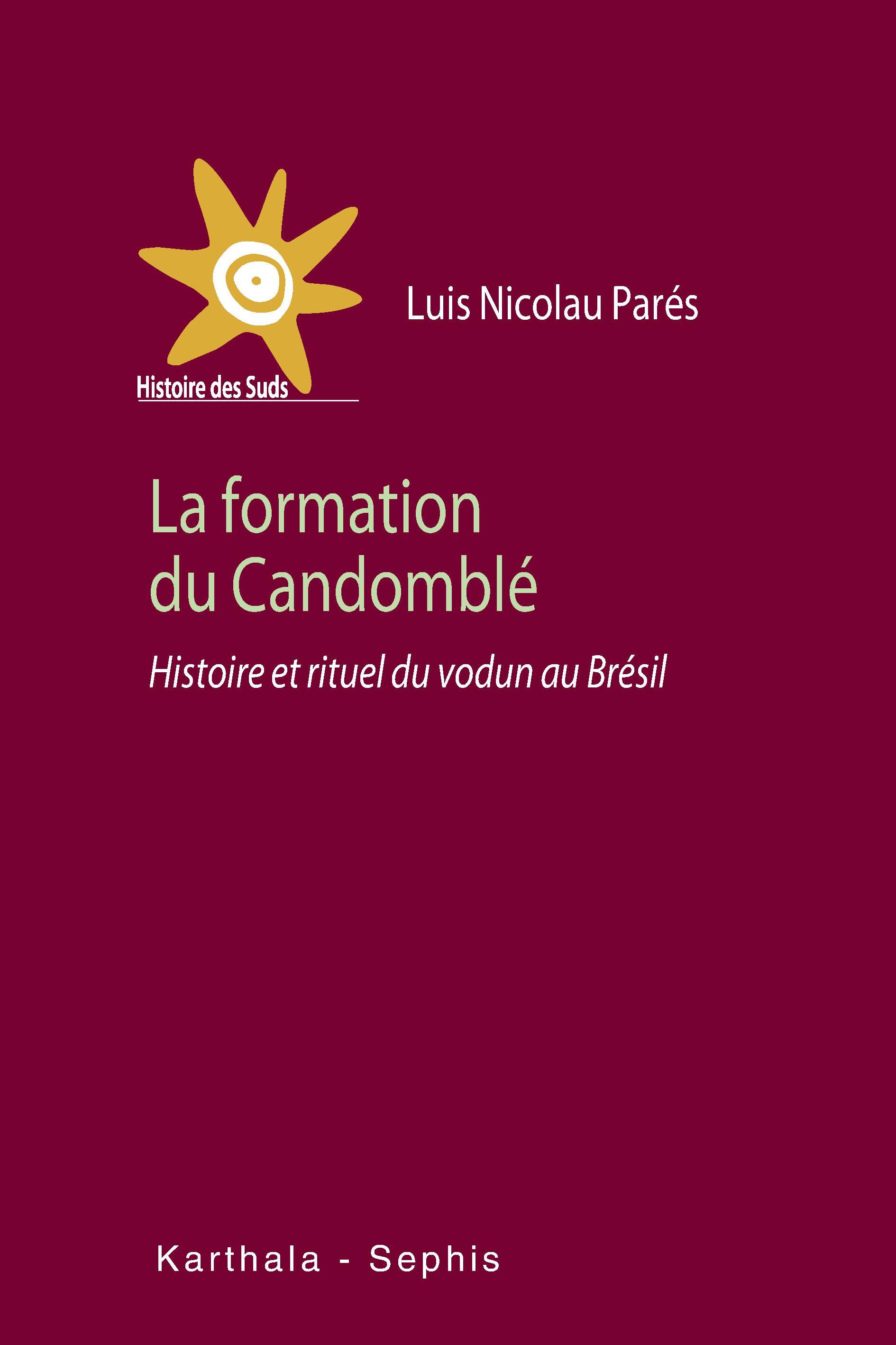 La formation du Candomblé - histoire et rituel du vodun au Brésil