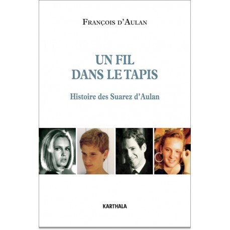 Un fil dans le tapis - histoire des Suarez d'Aulan