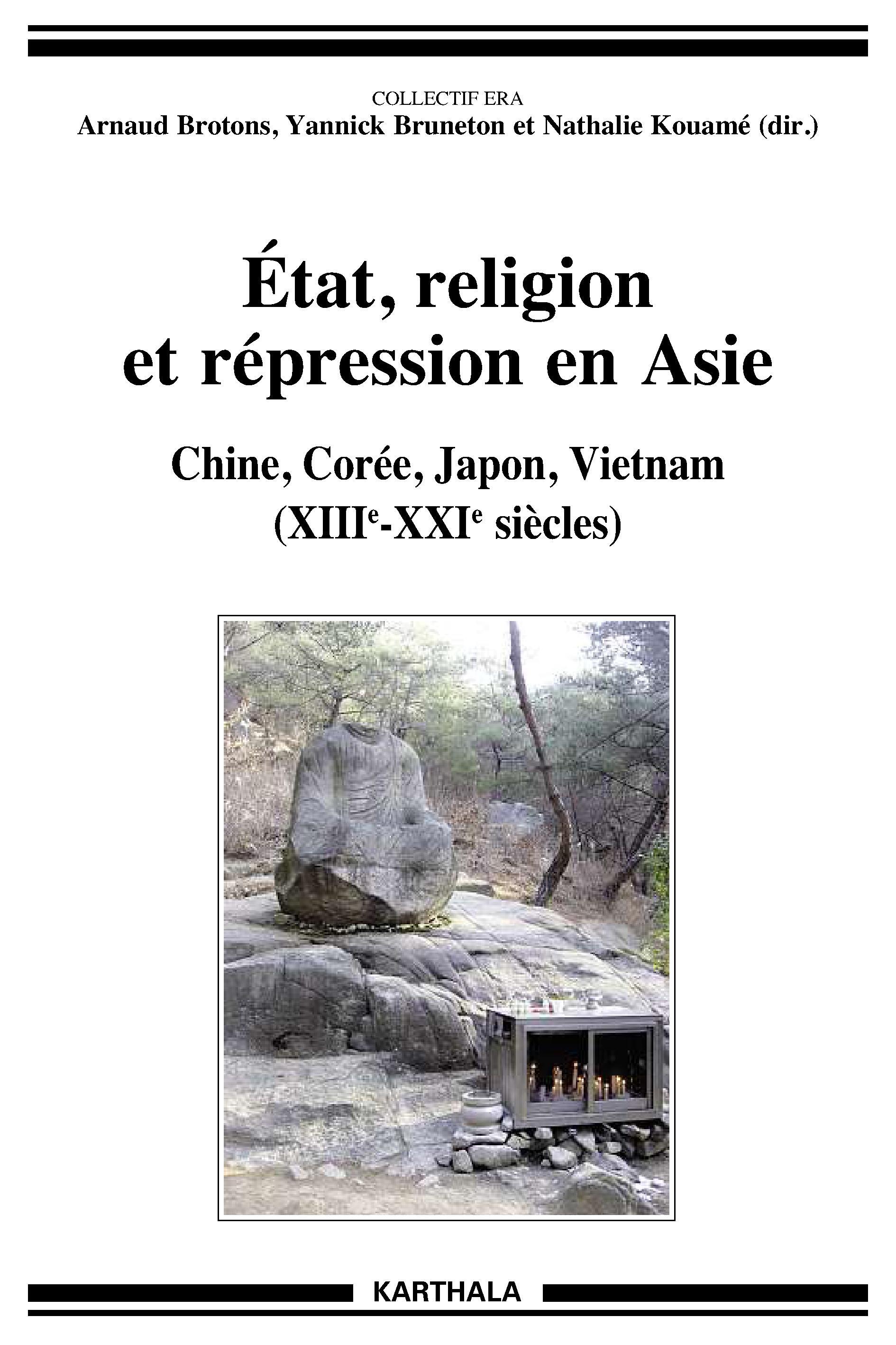 État, religion et répression en Asie - Chine, Corée, Japon, Vietnam, XIIIe-XXIe siècles