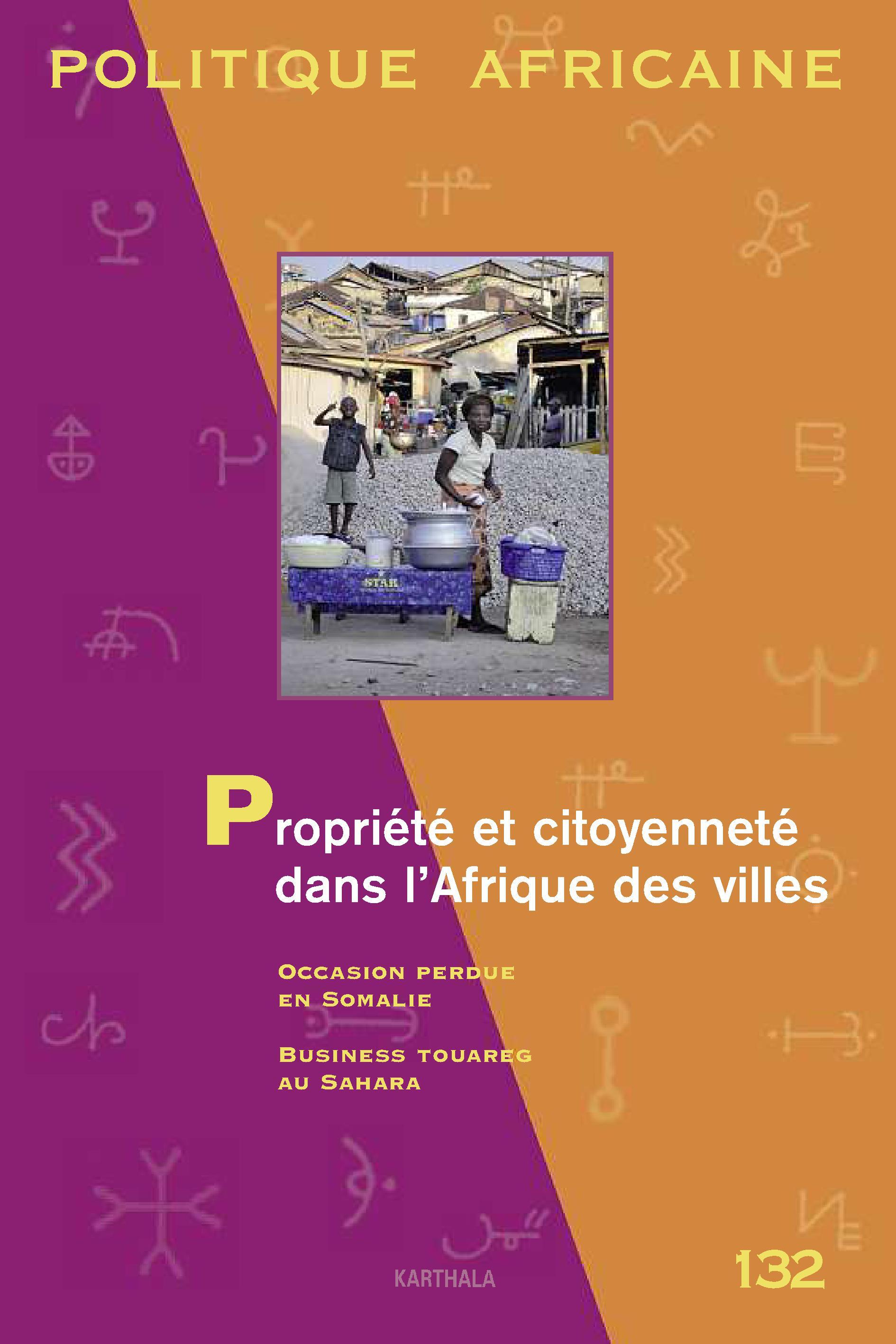 POLITIQUE AFRICAINE N-132  PROPRIETE ET CITOYENNETE DANS L'AFRIQUE DES VILLES