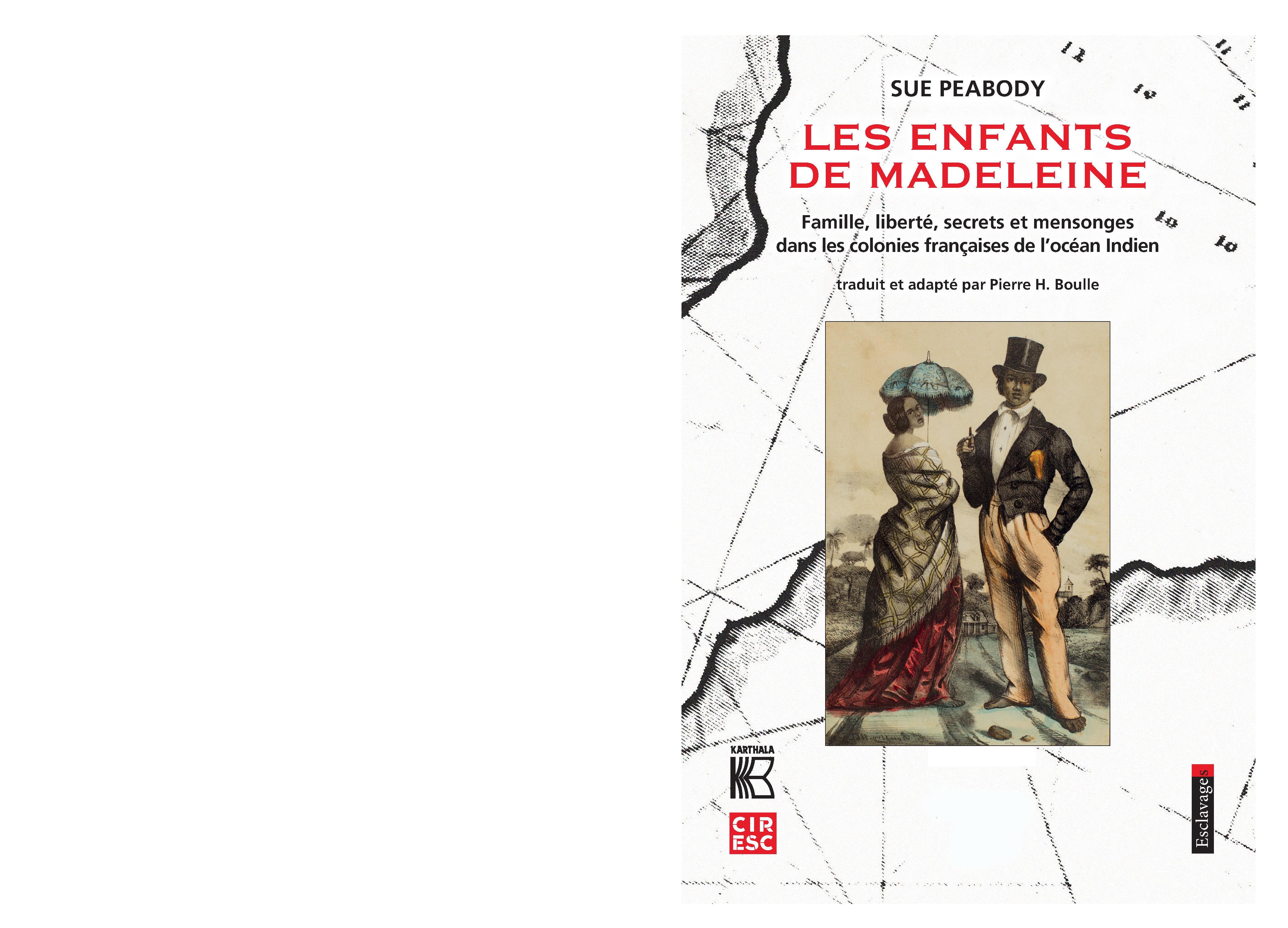 ENFANTS DE MADELEINE, FAMILLE, LIBERTE, SECRETS ET MENSONGES DANS LES COLONIES FRANCAISES DE L'OCEAN