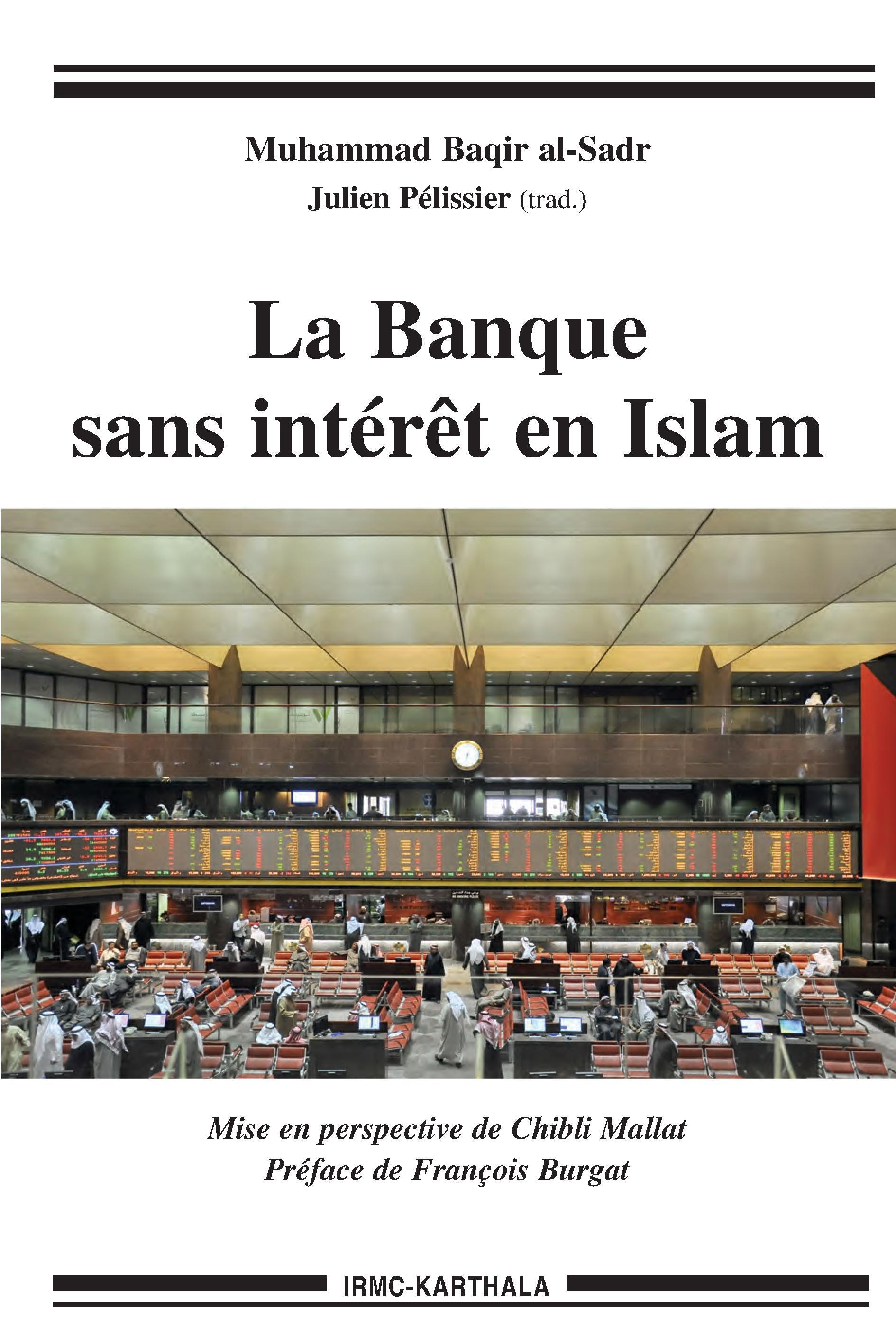 La banque sans intérêt en islam - proposition de substitution de l'intérêt et étude détaillée de l'ensemble des activités bancai