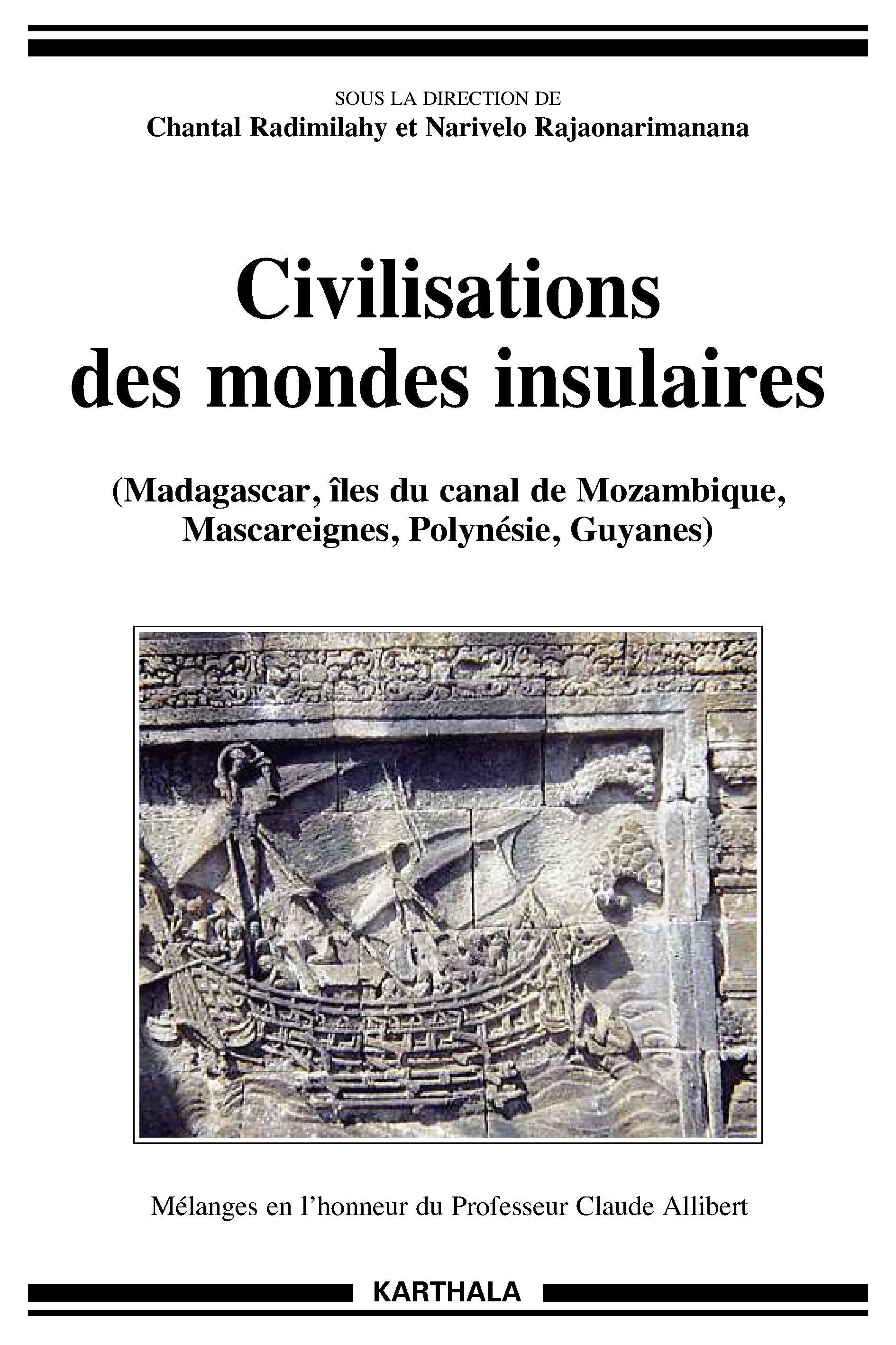 Civilisations des mondes insulaires - Madagascar, îles du canal de Mozambique, Mascareignes, Polynésie, Guyanes
