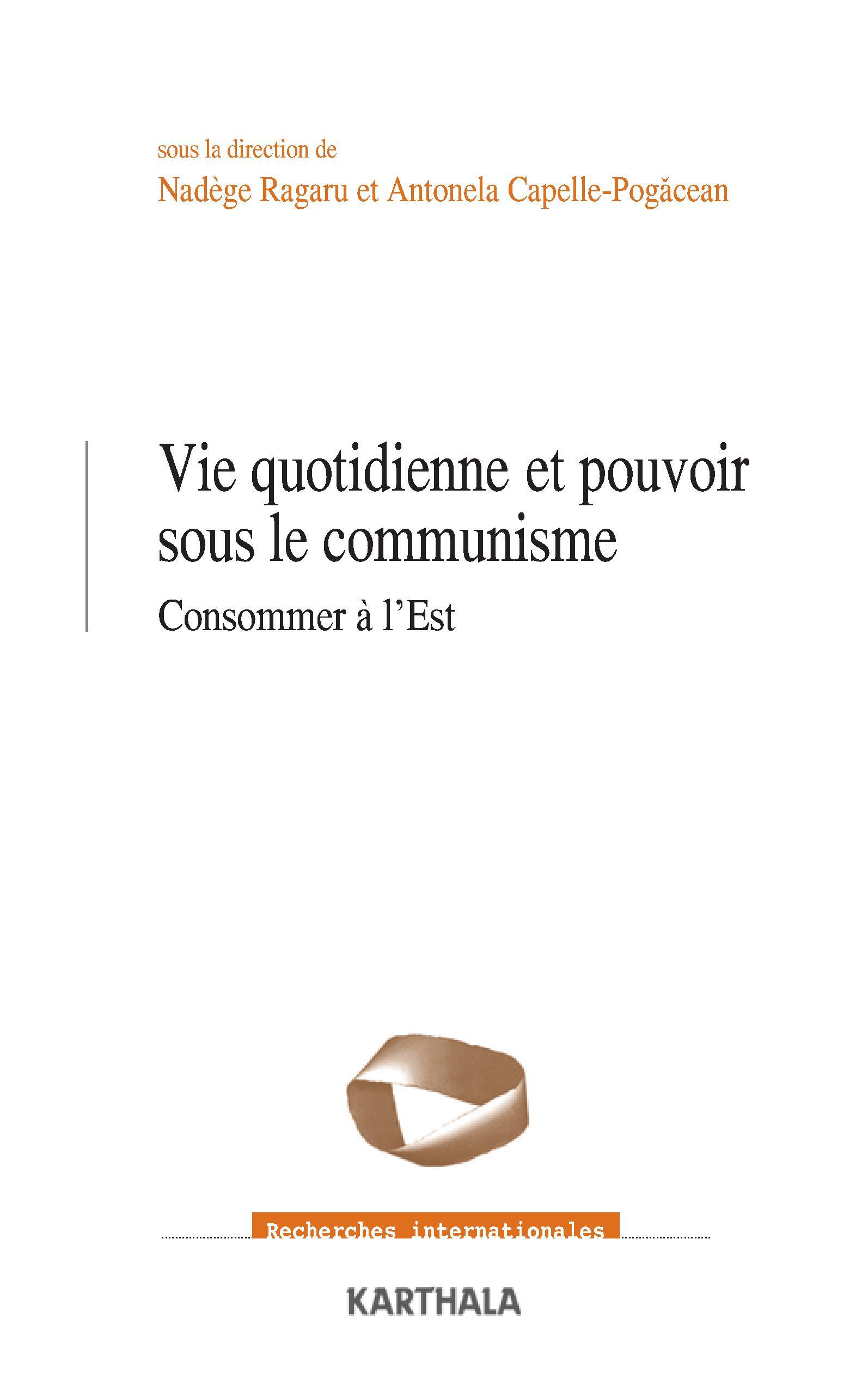 Vie quotidienne et pouvoir sous le communisme - la consommation revisitée