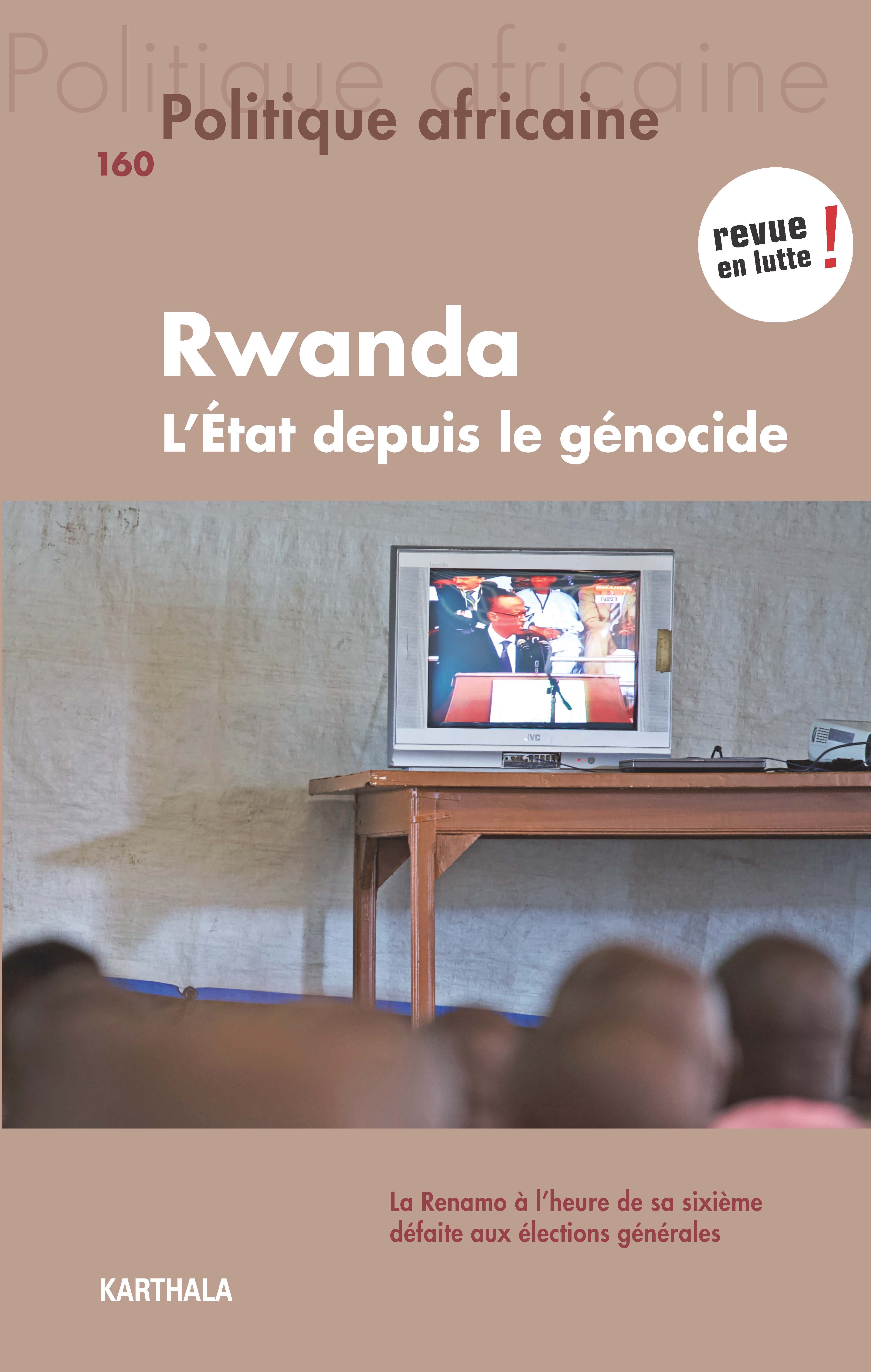 POLITIQUE AFRICAINE N-160, RWANDA : LA TRAJECTOIRE DE L'ETAT APRES LE GENOCIDE