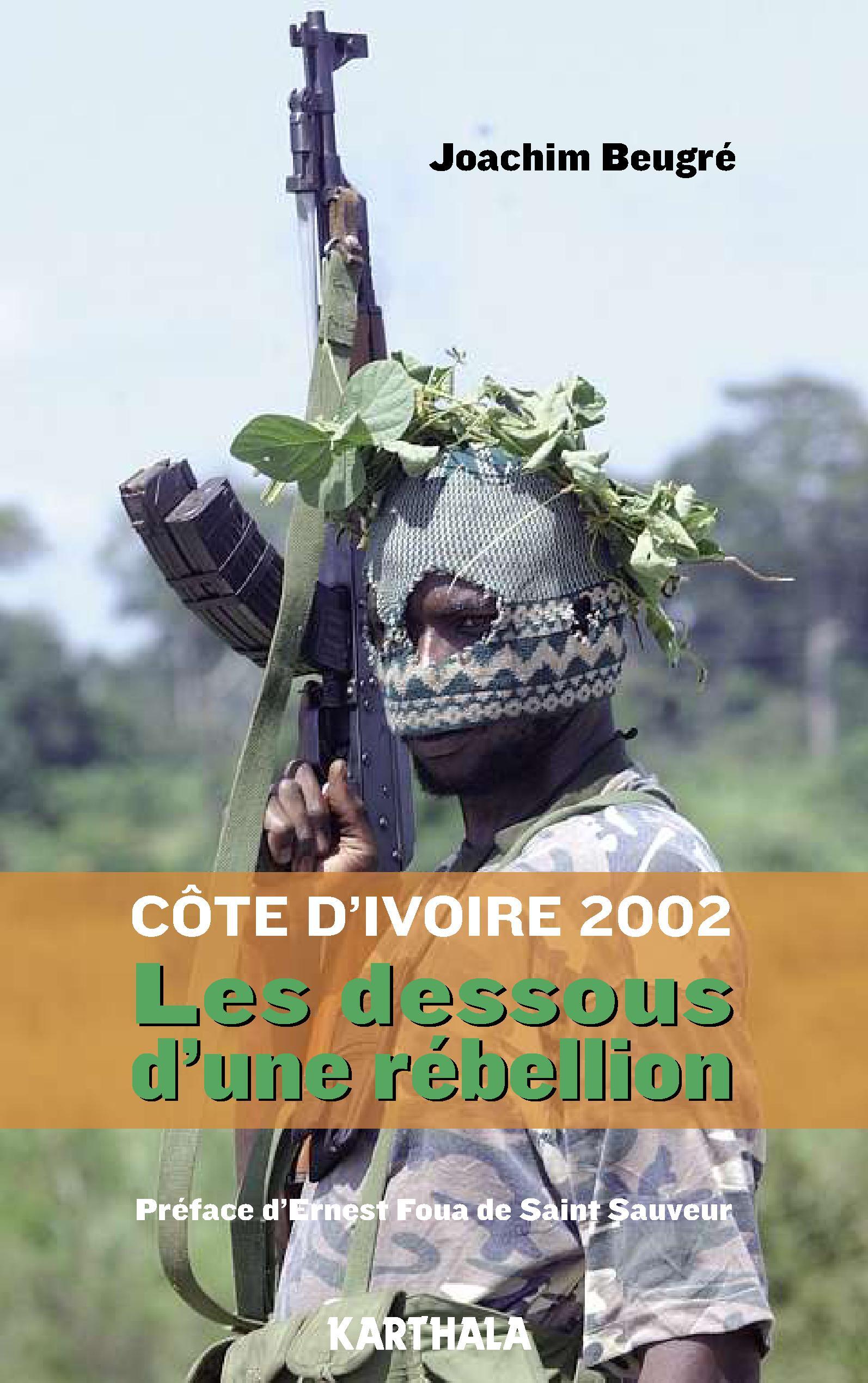 Côte d'ivoire 2002 - les dessous d'une rébellion