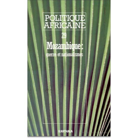 POLITIQUE AFRICAINE N-029-MOZAMBIQUE, GUERRE ET NATIONALISMES