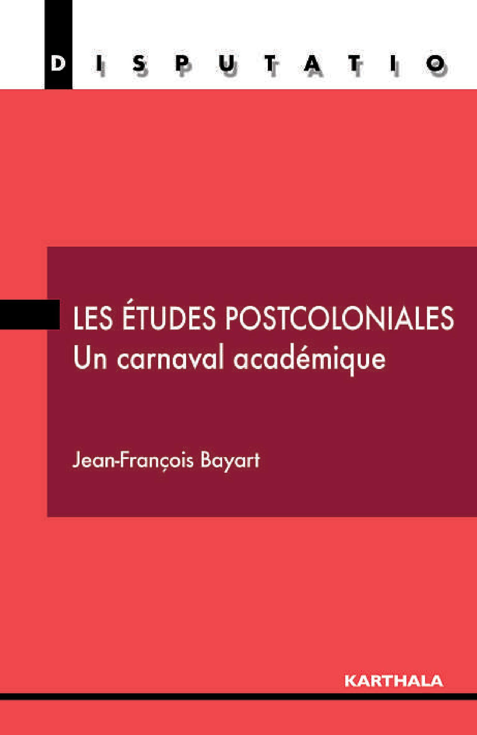 ETUDES POSTCOLONIALES (LES), UN CARNAVAL ACADEMIQUE