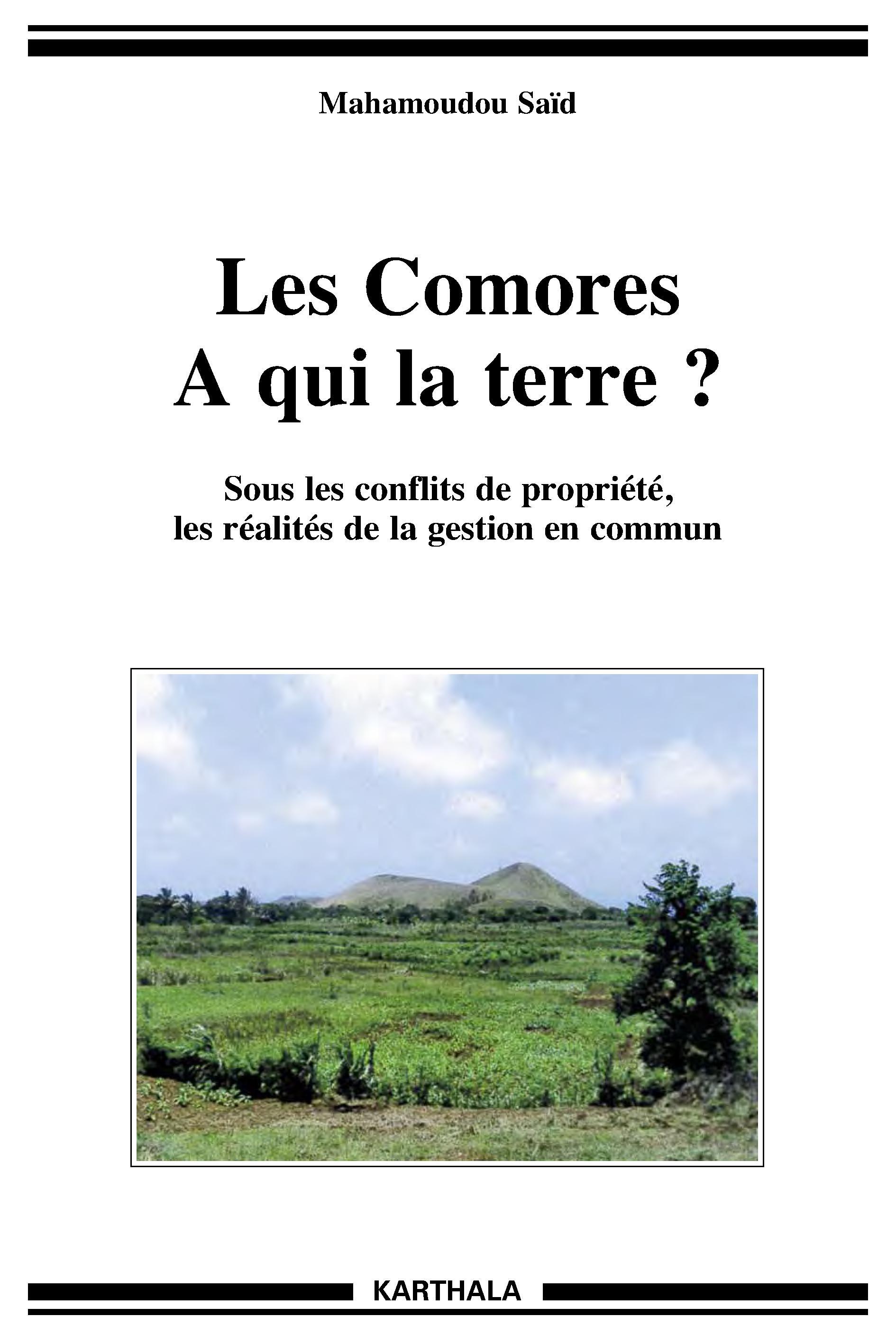 Les Comores à qui la terre ? - sous les conflits de propriété, les réalités de la gestion en commun