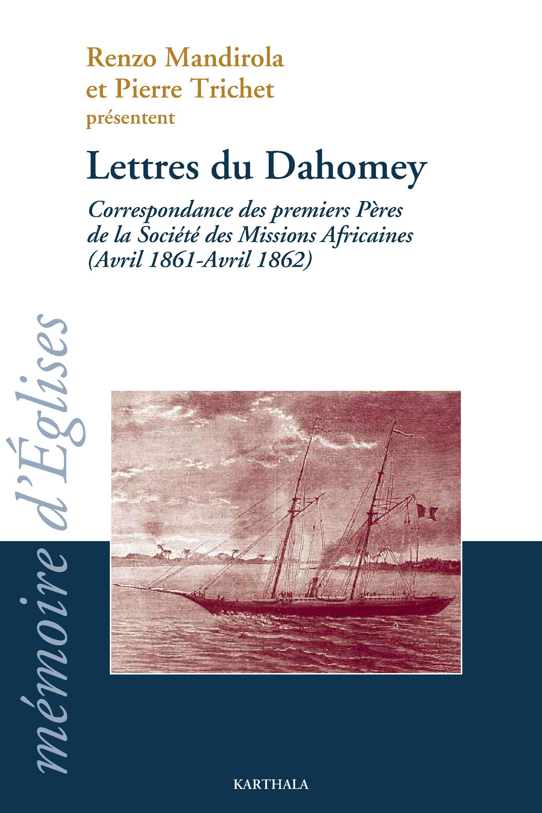 Lettres du Dahomey - correspondance des premiers pères de la Société des missions africaines, avril 1861-avril 1862