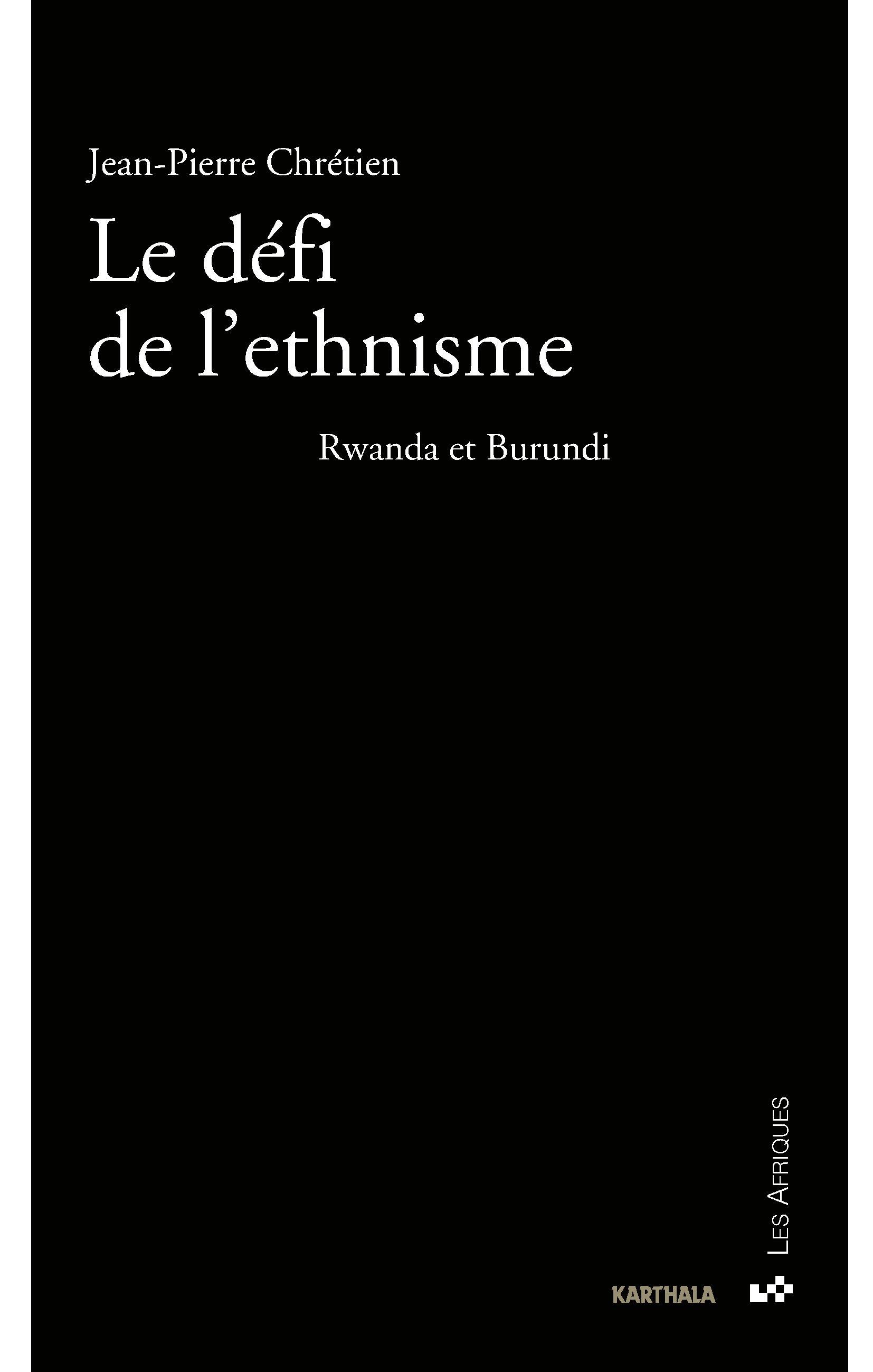 Le défi de l'ethnisme - Rwanda et Burundi