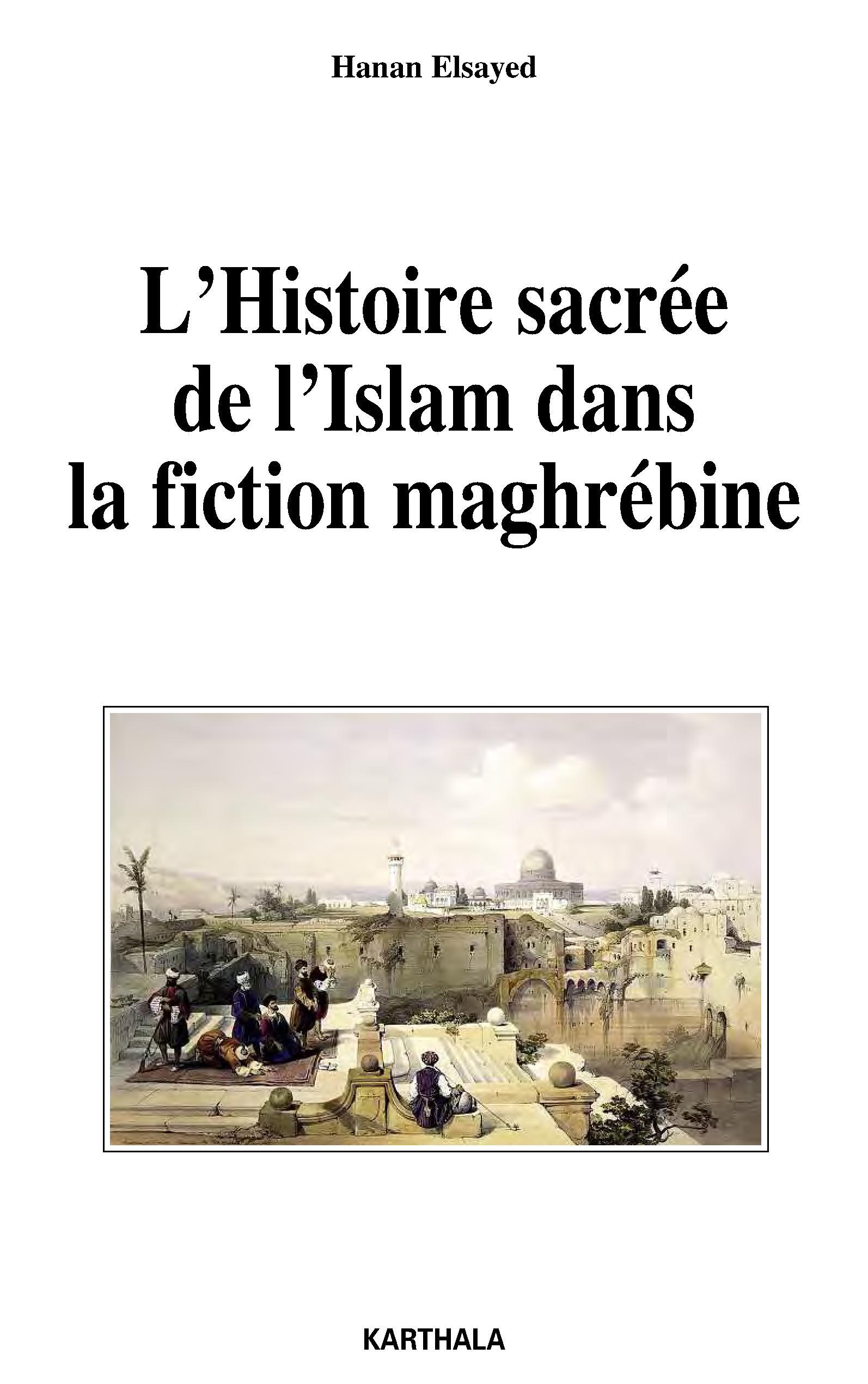 L'histoire sacrée de l'islam dans la fiction maghrébine