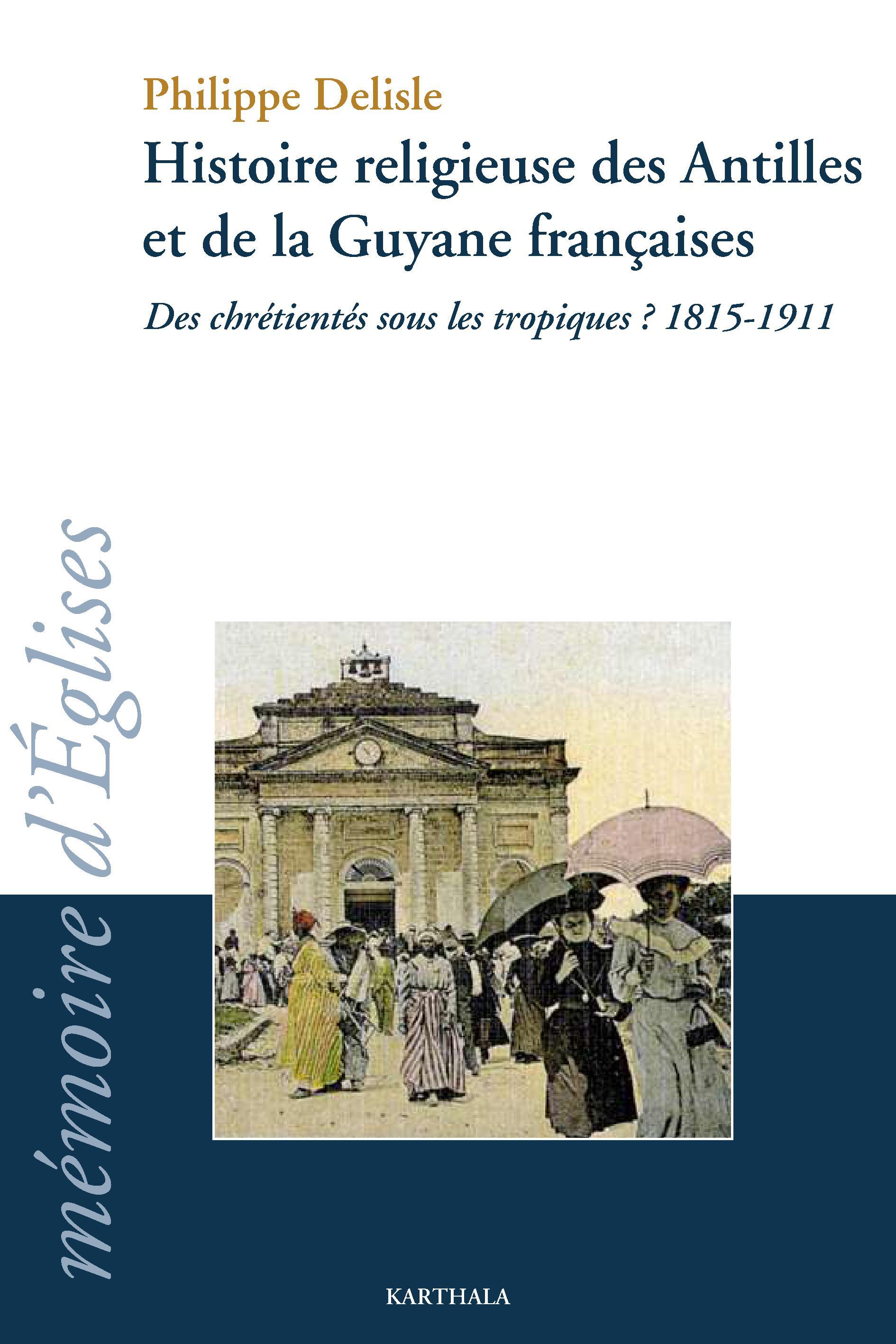 HISTOIRE RELIGIEUSE DES ANTILLES ET DE LA GUYANE FRANCAISES