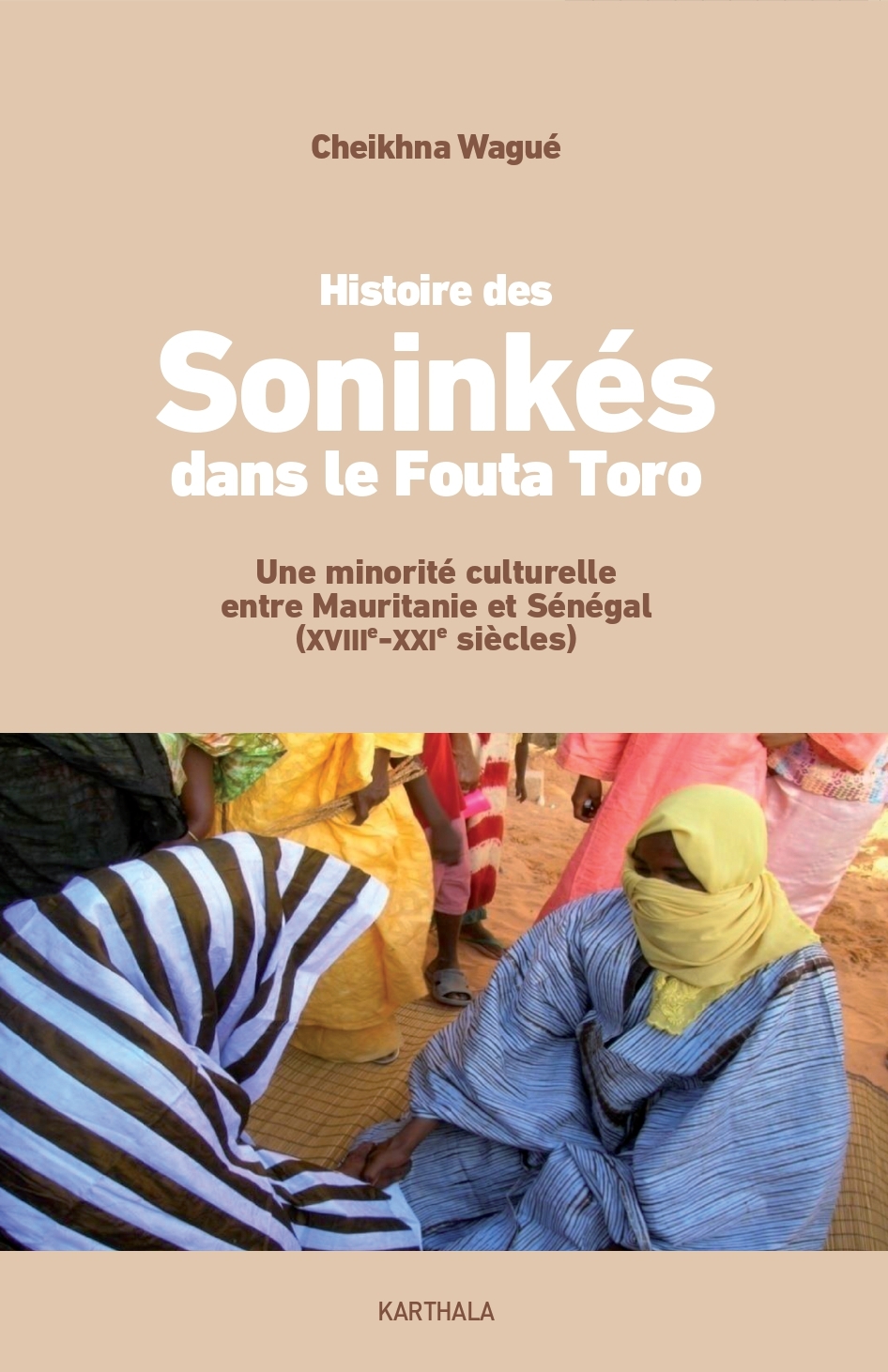 Histoire des Soninkés dans le Fouta Toro. Une minorité culturelle entre Mauritanie et Sénégal