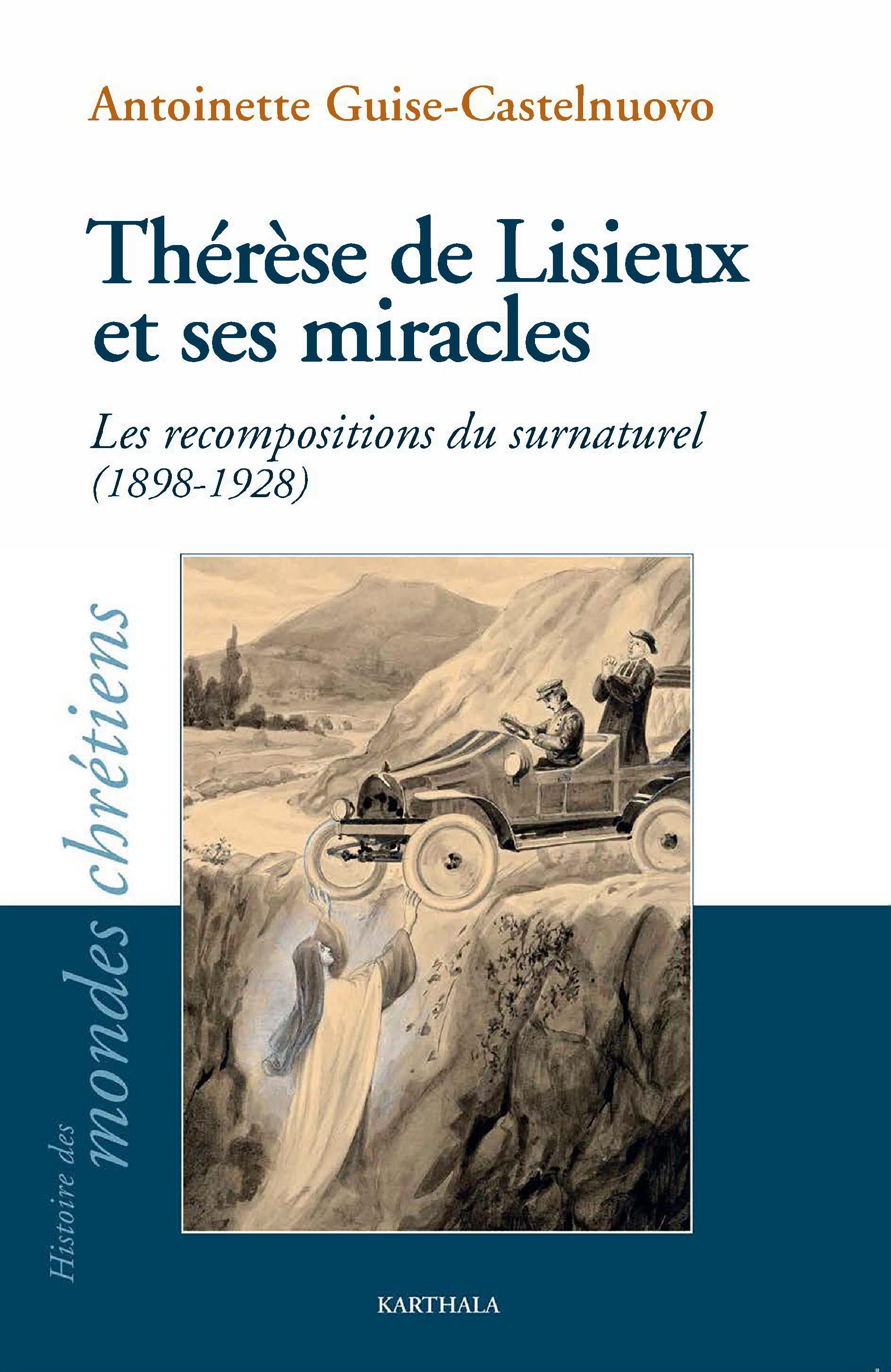 Thérèse de Lisieux et ses miracles - les recompositions du surnaturel, 1898-1929