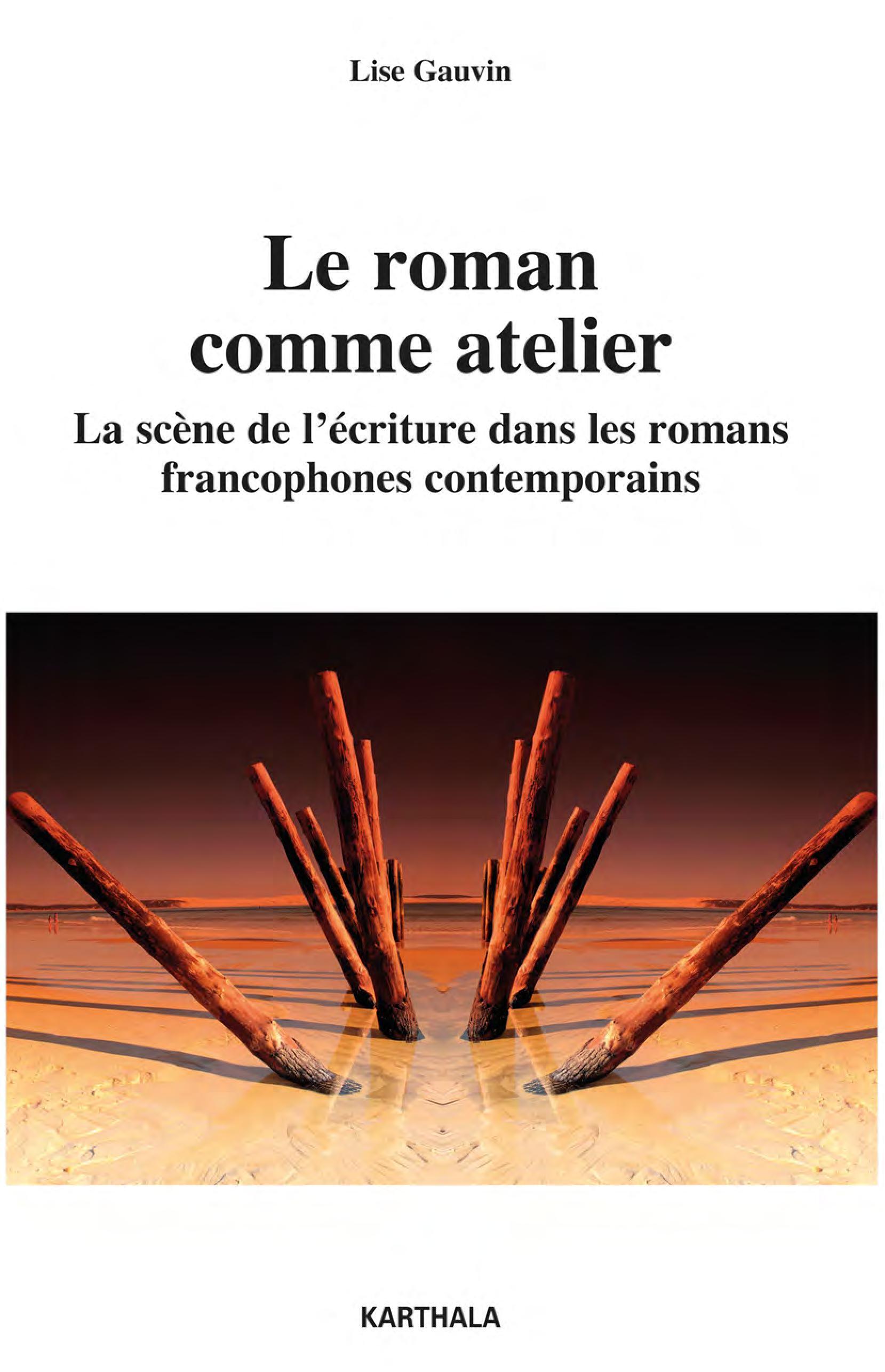 Le roman comme atelier - la scène de l'écriture dans les romans francophones contemporains