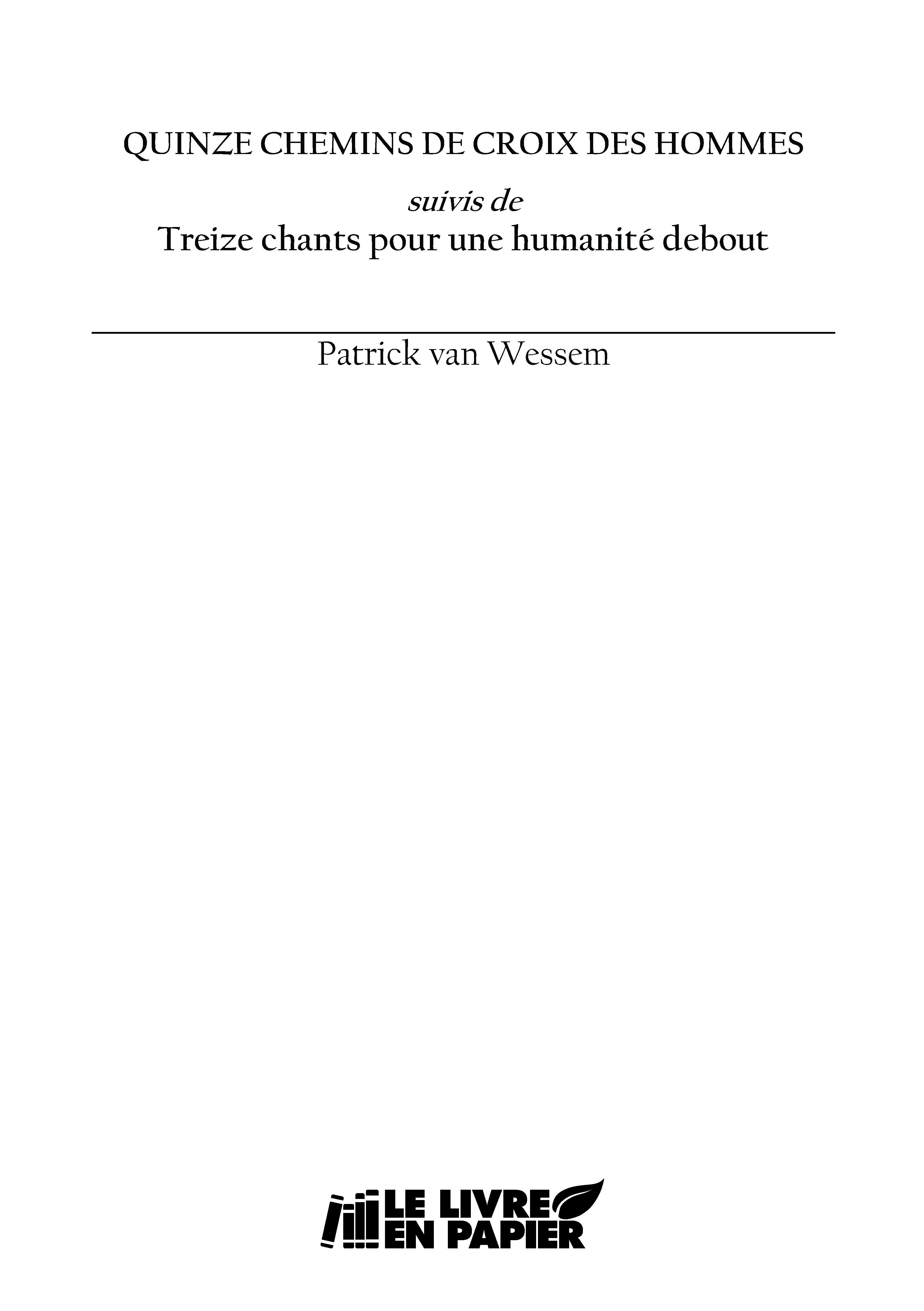 Quinze chemins de croix des hommes suivis de Treize chants pour une humanité debout