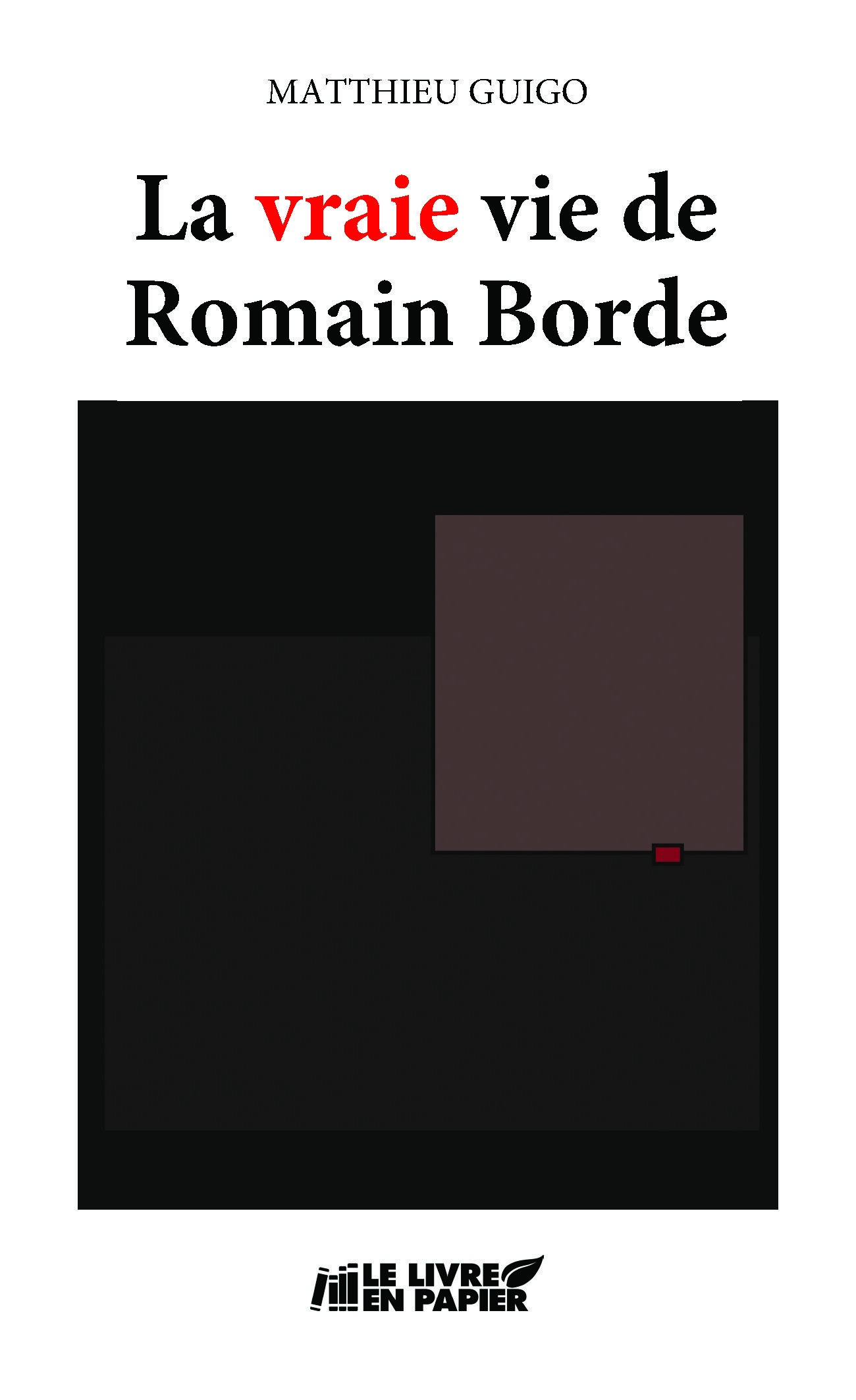 La vraie vie de Romain Borde