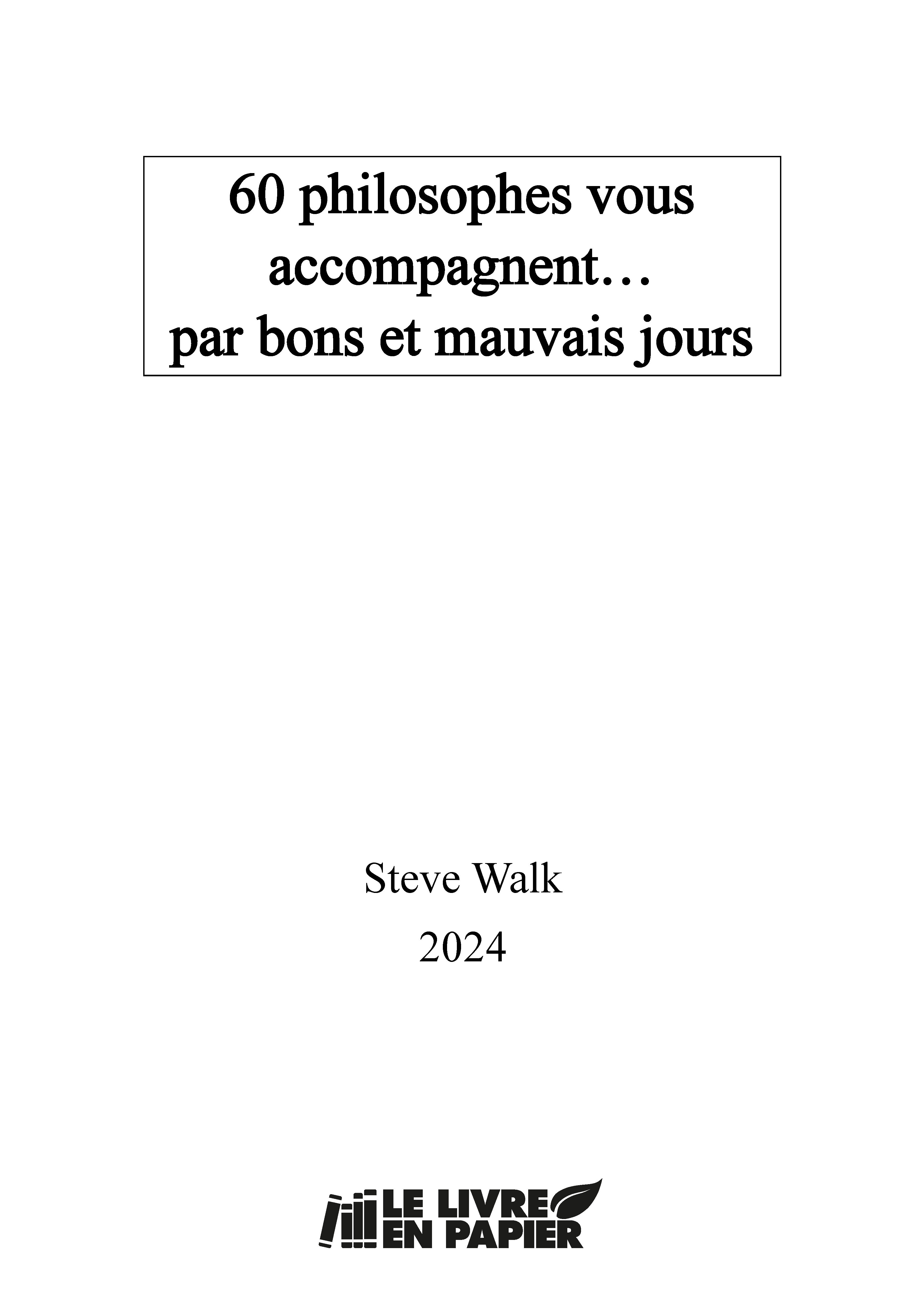 60 philosophes vous accompagnent... par bons et mauvais jours
