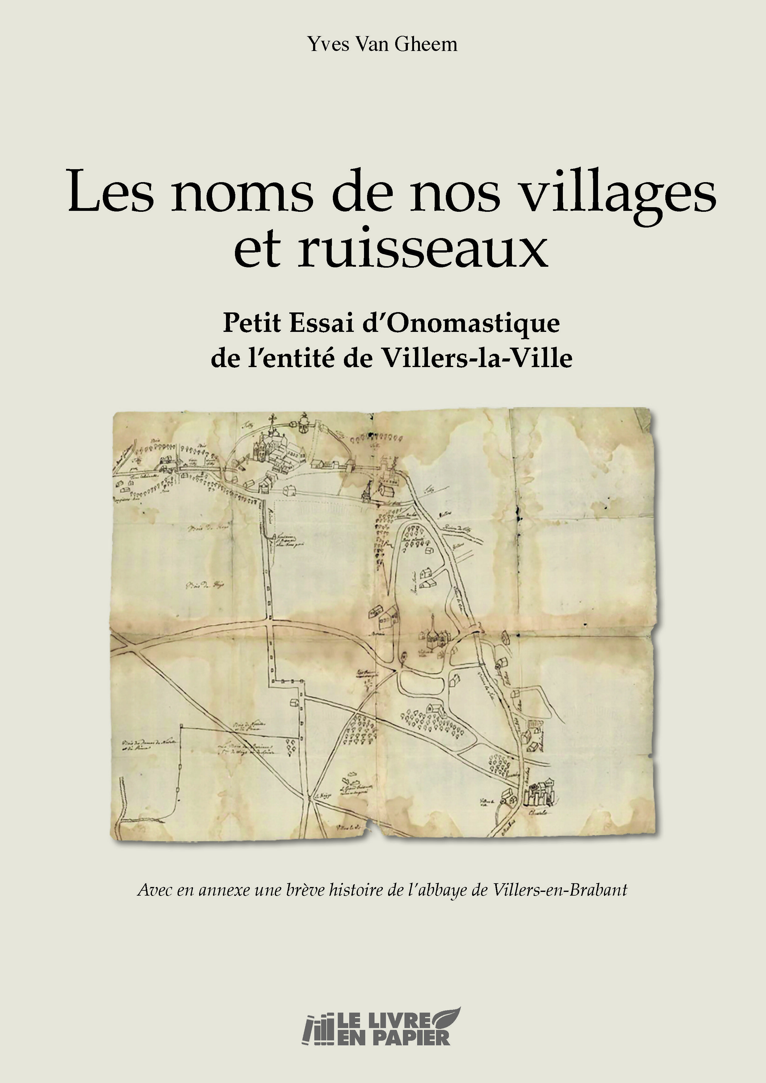 Les noms de nos villages et ruisseaux - Petit Essai d'Onomastique de l'entité de Villers-la-Ville