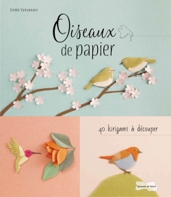 Oiseaux de papier, 40 kirigamis à découper