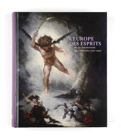 L'Europe des Esprits ou la fascination de l'occulte. 1750-1950