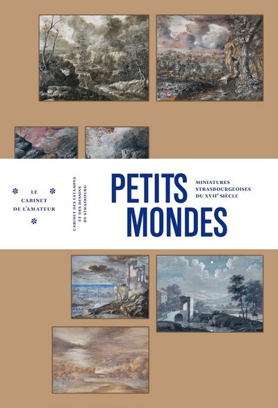 Petits mondes - miniatures strasbourgeoises du XVIIe siècle, Cabinet des estampes et des dessins de Strasbourg