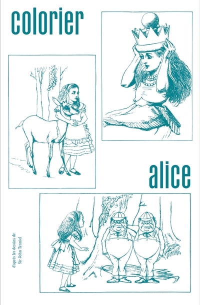 Colorier Alice - D'AprEs Les dessins de Sir John Tenniel /franCais
