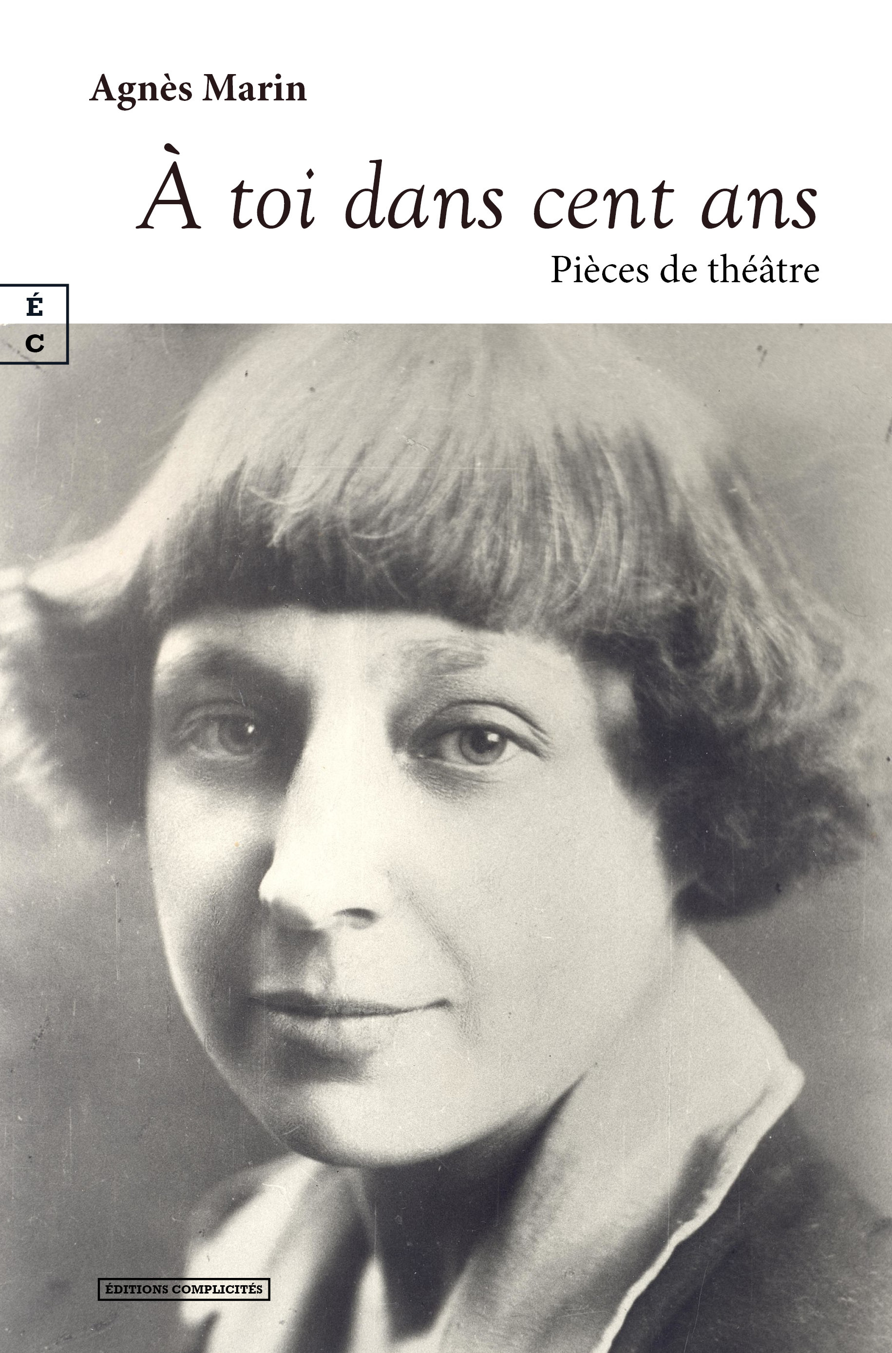A TOI DANS CENT ANS : SUIVI DE EN CATIMINI, LAISSEZ LES OISEAUX CHANTER, UN C UR GROS COMME CA