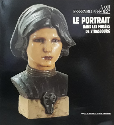 Le Portrait dans les musées de Starsbourg. A qui ressemblons-nous ?