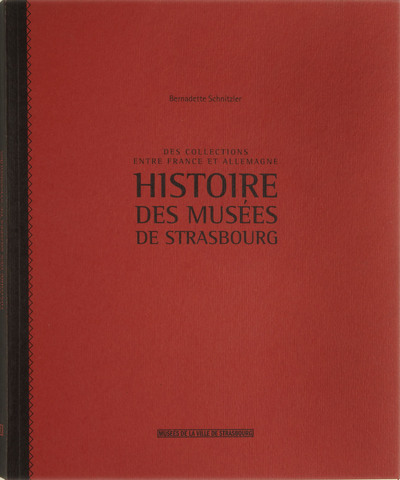 Histoire des musées de Strasbourg - des collections entre France et Allemagne