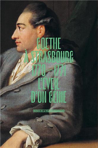 Goethe à Strasbourg 1770-1771 - l'éveil d'un génie